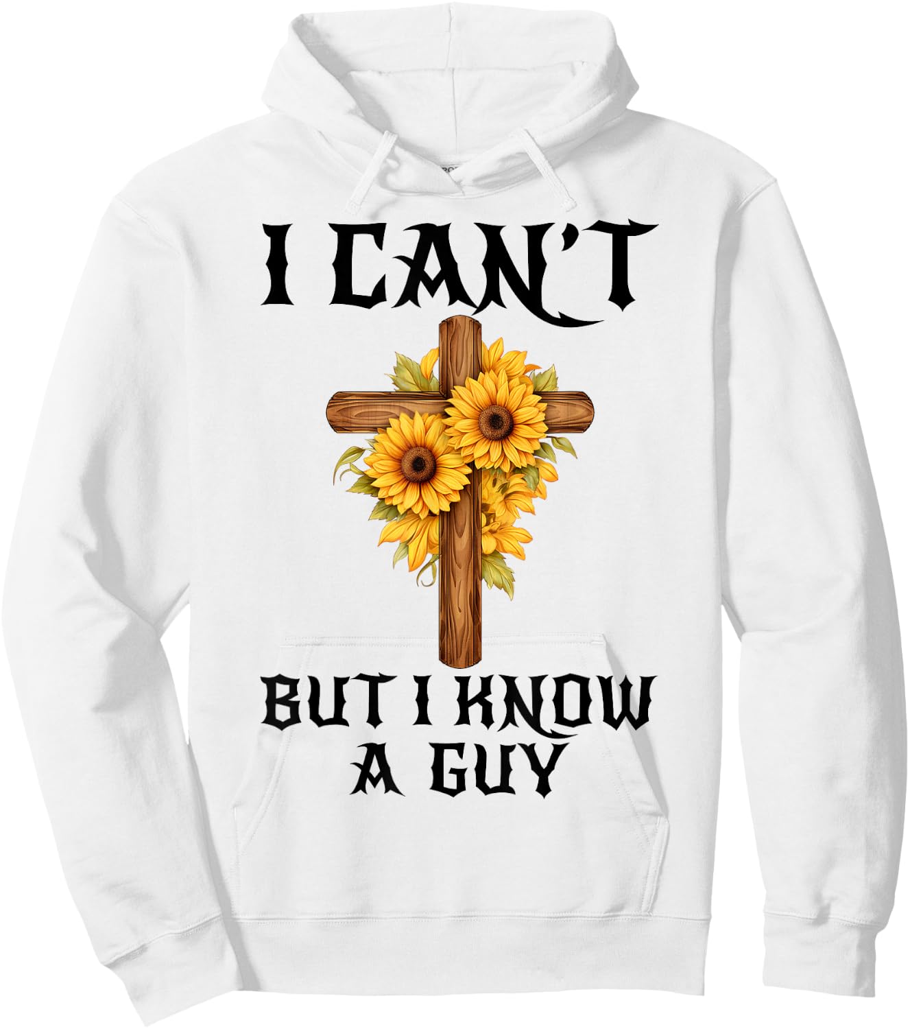I Can't But I Know A Guy Funny Christian Cross Jesus Faith Hoodie - Hoodie | White