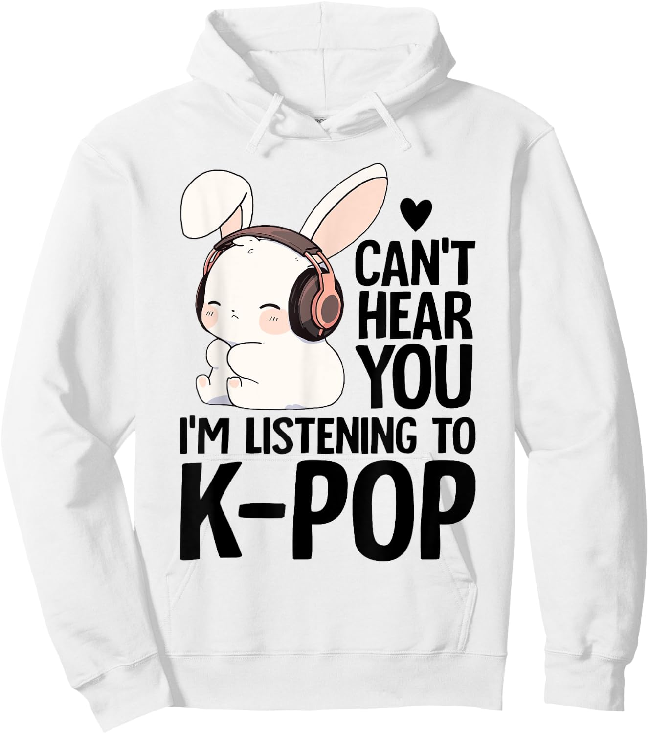 Kpop Merch Cute Bunny Can't Hear You I'm Listening K-pop Hoodie - Hoodie | White