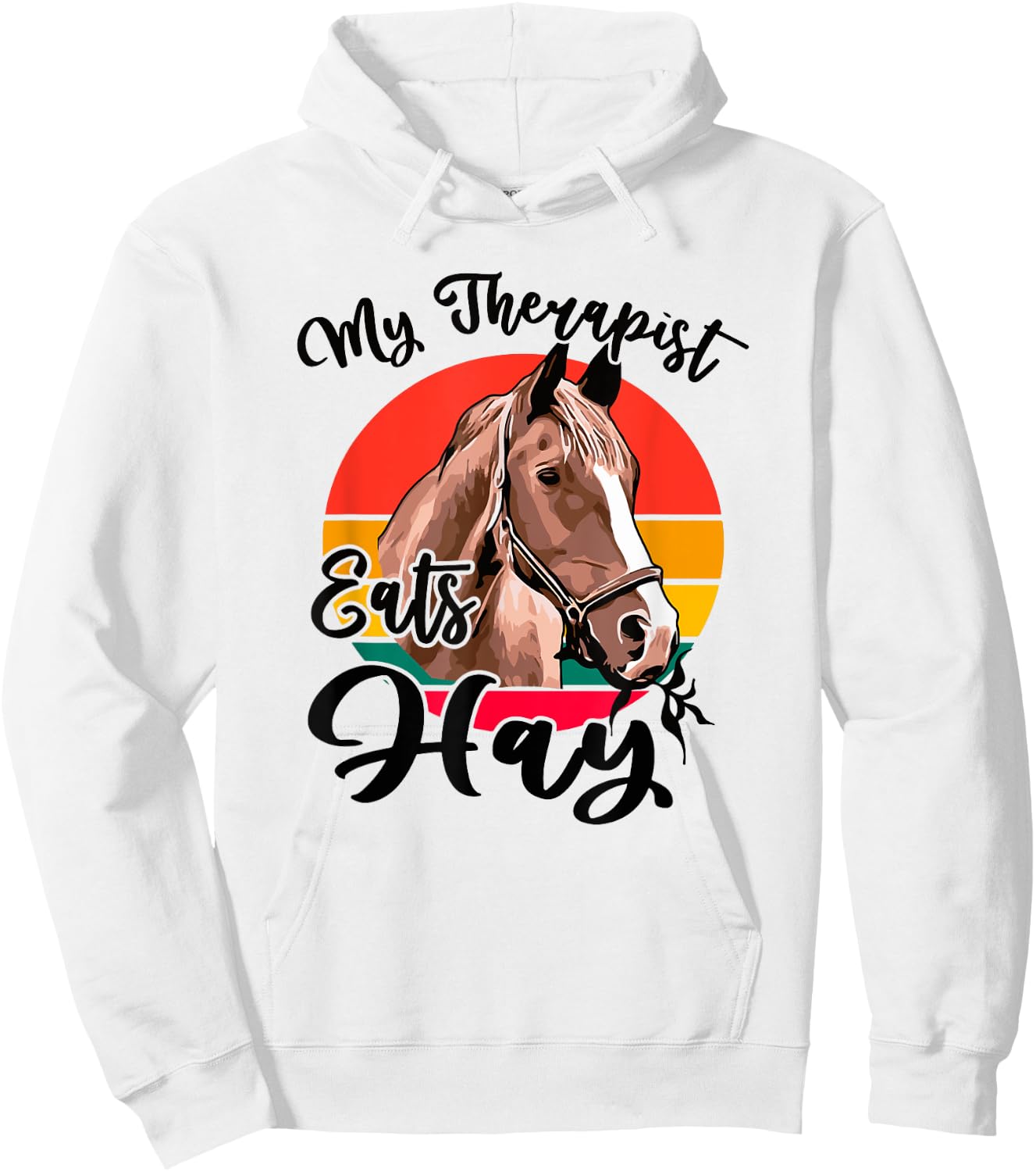 My Therapist Eats Hay Funny Horse Lover Horseback Rider Hoodie - Hoodie | White