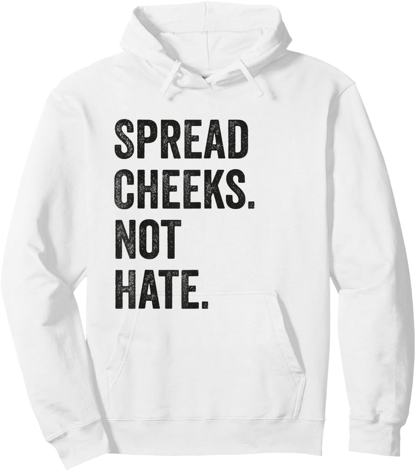 Spread Cheeks Not Hate Funny Gym Fitness and Workout Hoodie - Hoodie | White