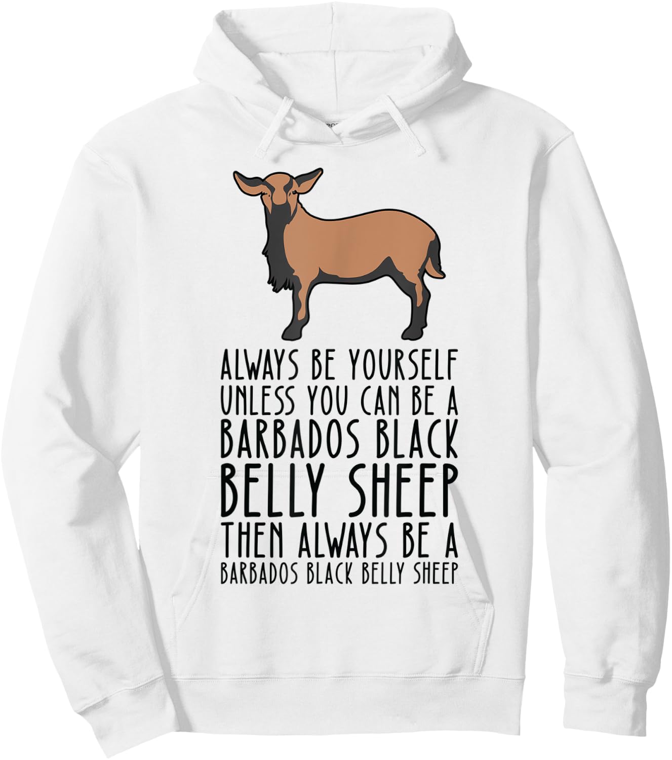 Be Yourself Always And Be A Barbados Black Belly Sheep Hoodie - Hoodie | White