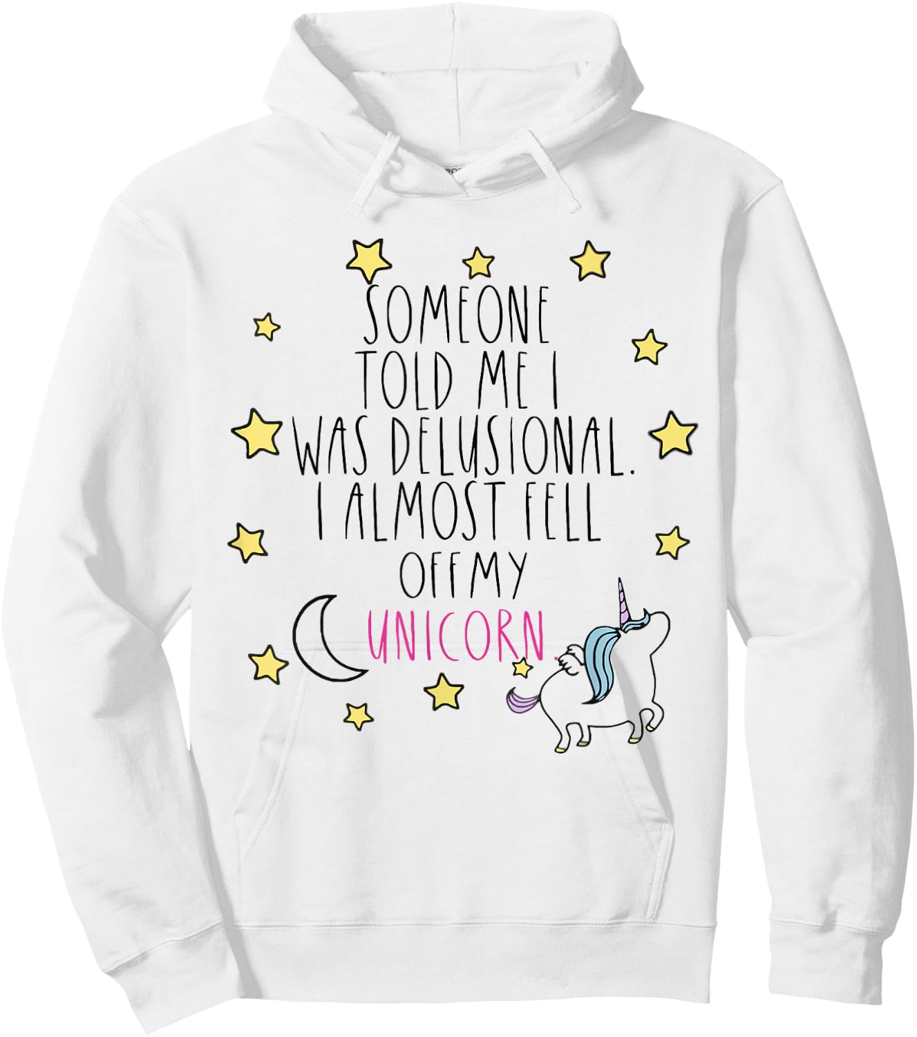 Someone Told Me I Was Delusional Funny Hoodie - Hoodie | White