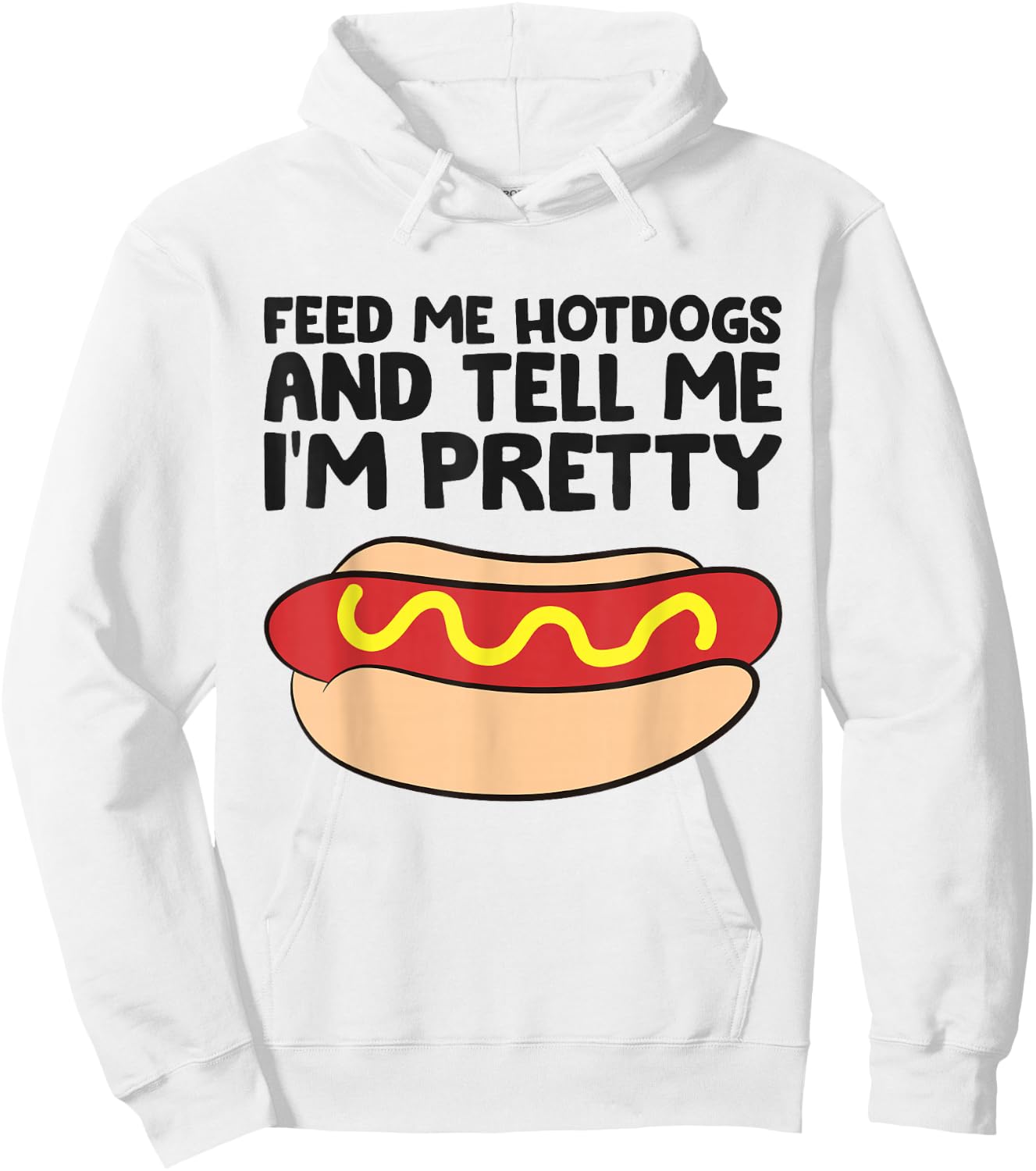 Feed Me Hotdogs and Tell Me I'm Pretty Hot Dog Hoodie - Hoodie | White