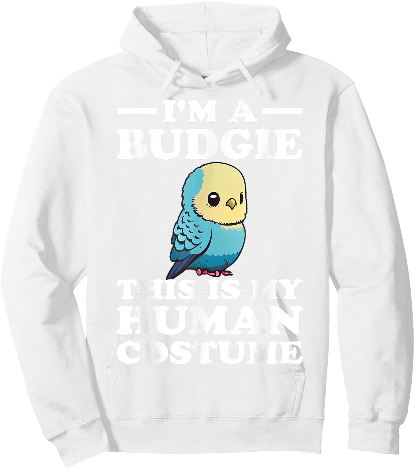 Cute Budgie Bird This is My Human Costume I'm a Budgerigar Hoodie - Hoodie | White