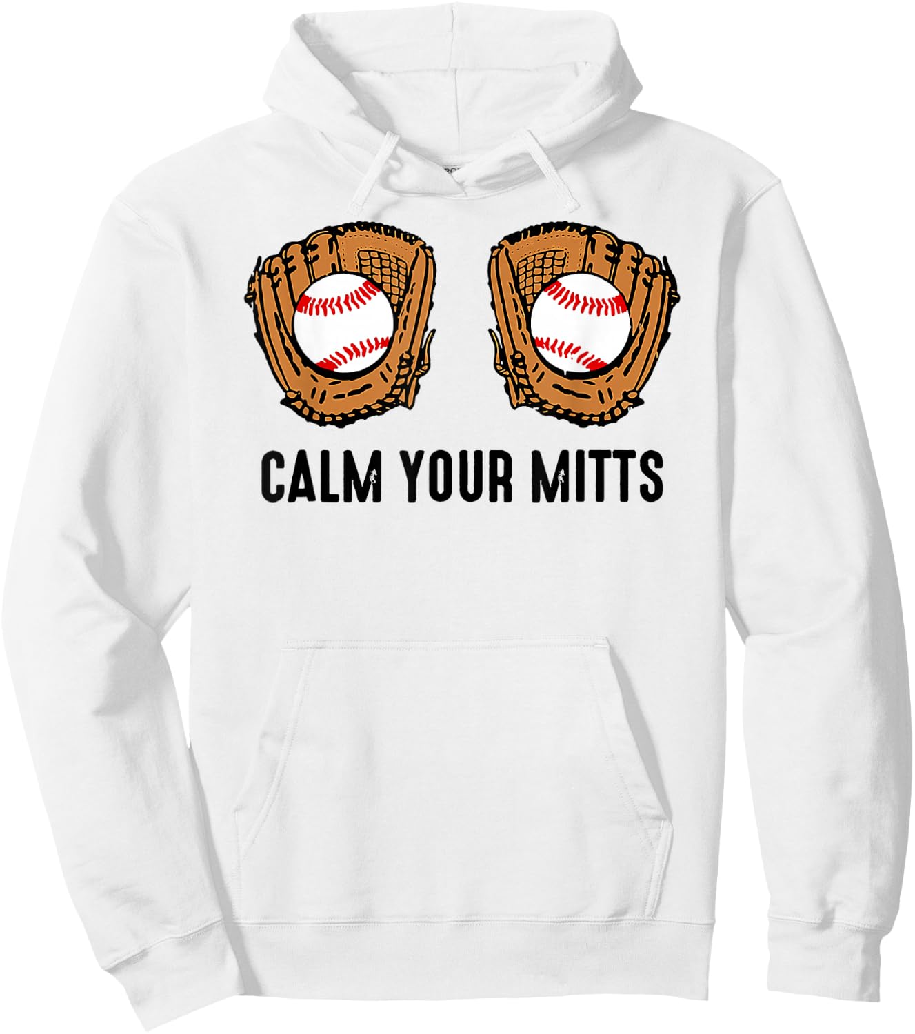 Calm Your Mitts Funny Baseball Player Game Day Sports Lover Hoodie - Hoodie | White