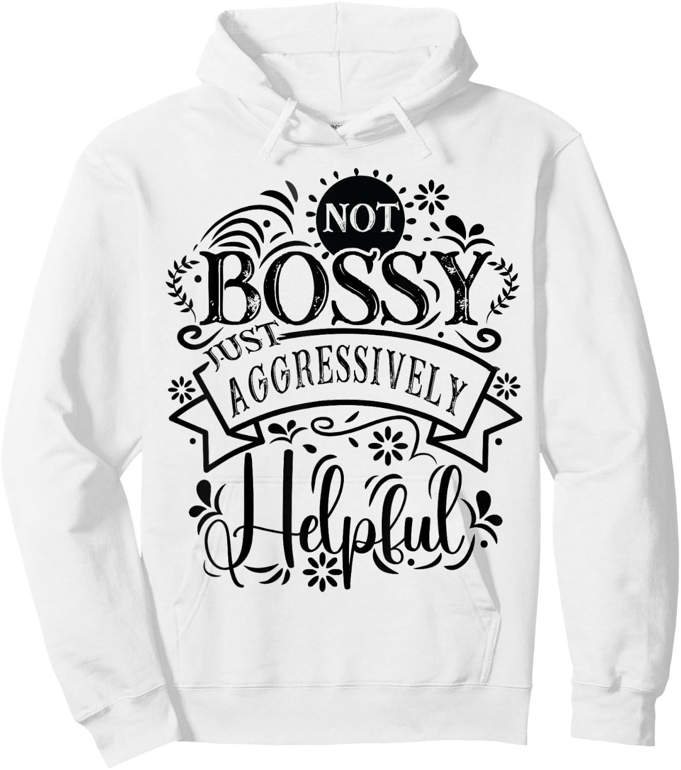 Not bossy just aggressively helpful Sarcastic Hoodie - Hoodie | White