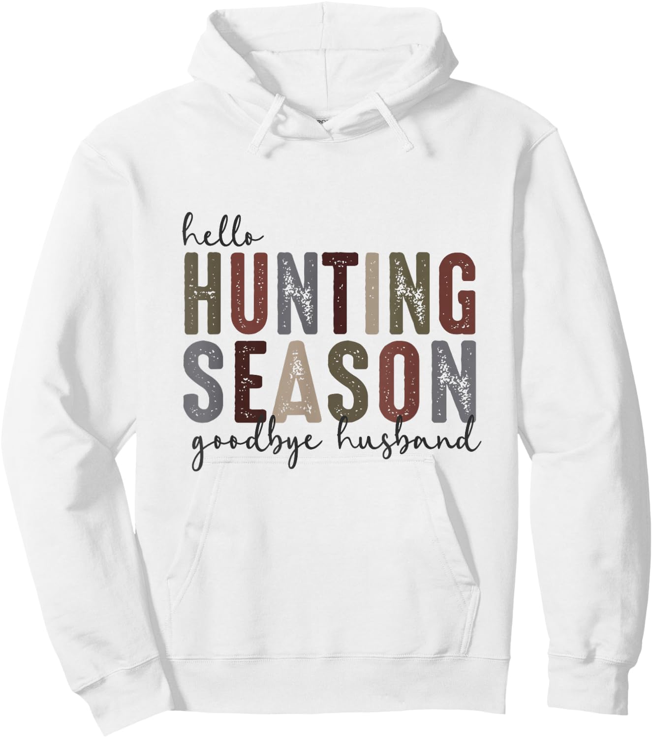 Hello Hunting Season Goodbye Husband Funny Hunting Quotes Hoodie - Hoodie | White