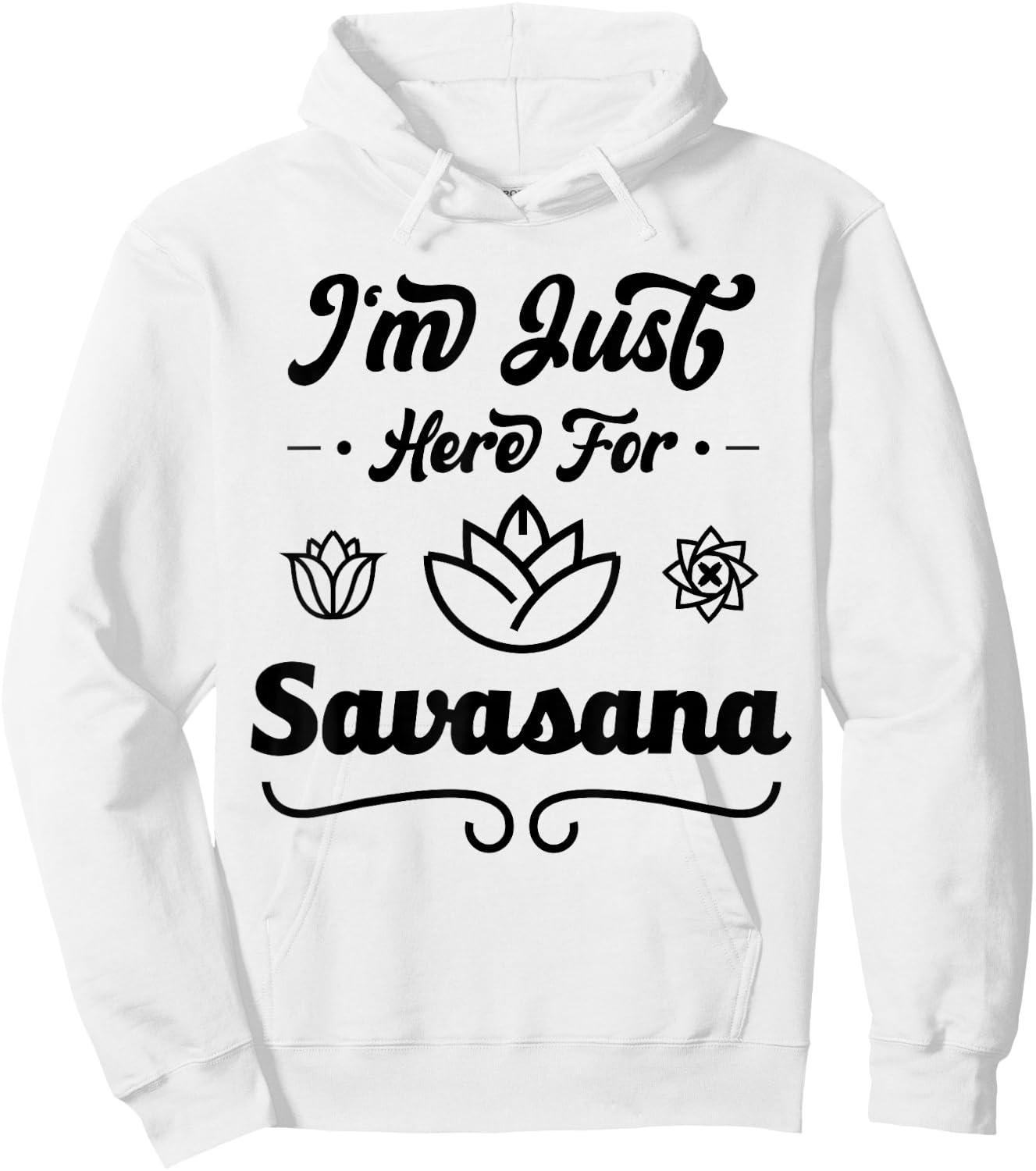 I'm Just Here For Savasana Funny Yoga Hoodie - Hoodie | White