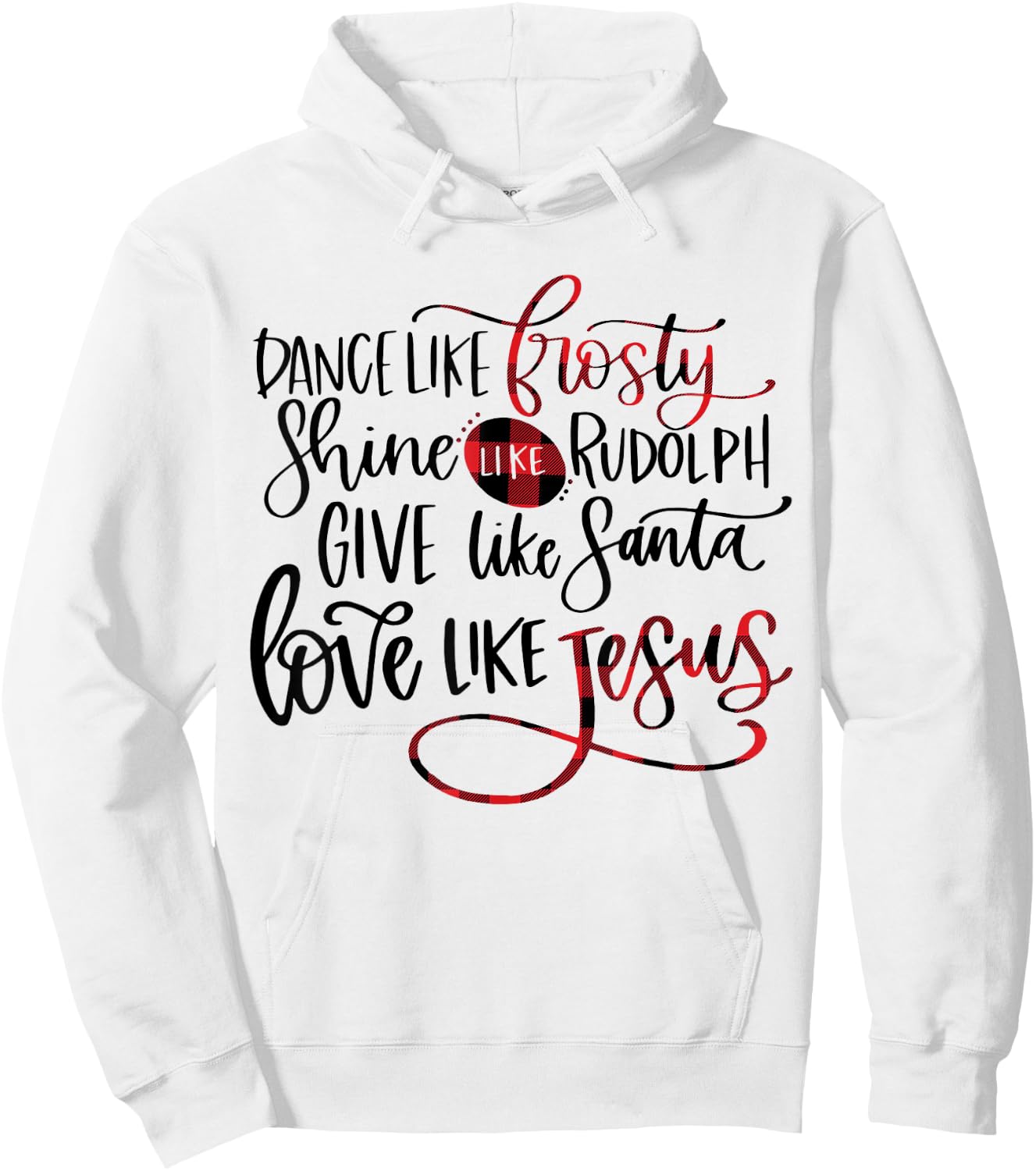 Dance Like Frosty Shine Like Rudolph Love Like Jesus Xmas Hoodie - Hoodie | White