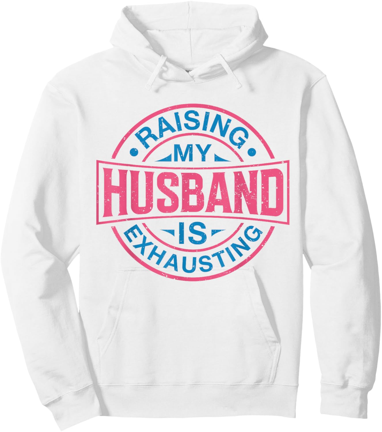 Raising my Husband is Exhausting Joke Wife Funny Saying Hoodie - Hoodie | White