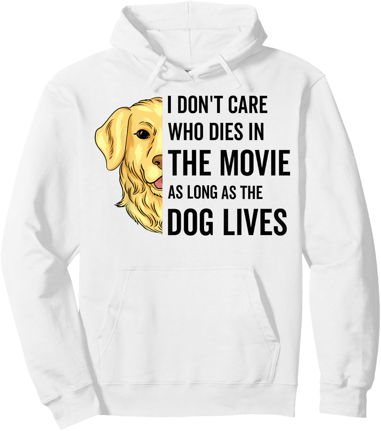 I Don't Care Who Dies In The Movie As Long As The Dog Lives Men Women Hoodie - Hoodie | White