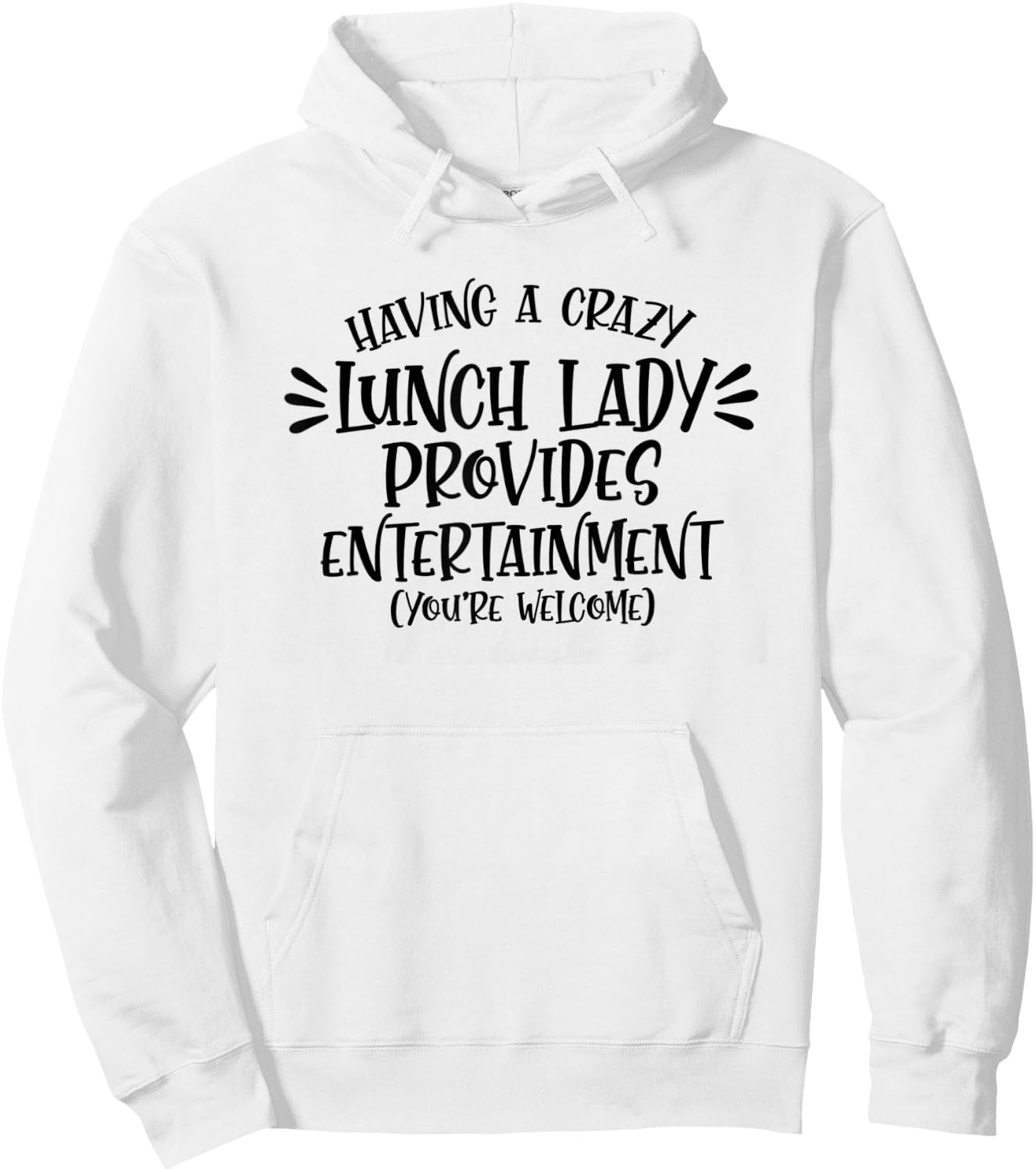 Having A Crazy Lunch Lady Provides Entertainment Lunch Lady Hoodie - Hoodie | White