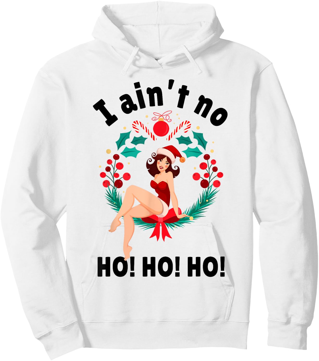 I Aint no Ho Ho Ho Shirt I Ain't no Ho Ho Ho Hoodie - Hoodie | White