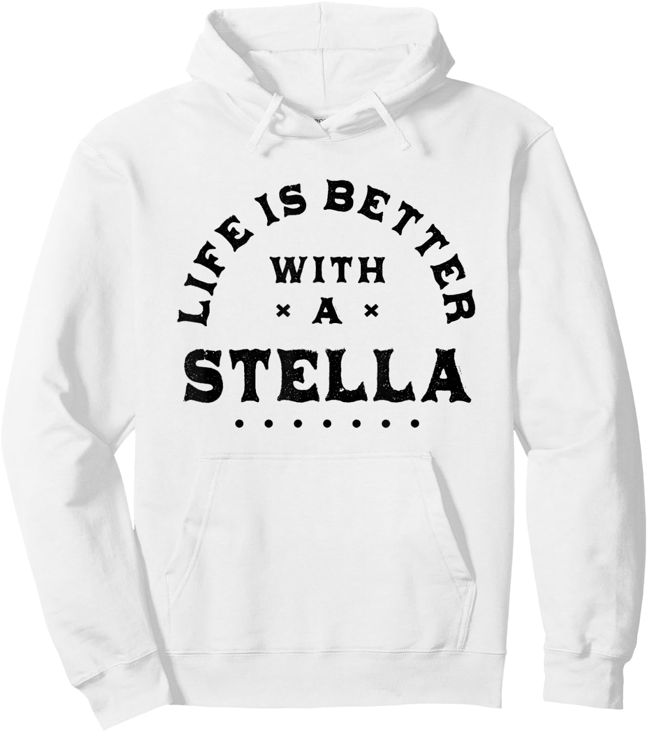 Life Is Better with a Stella Name Funny Sarcastic Hoodie - Hoodie | White