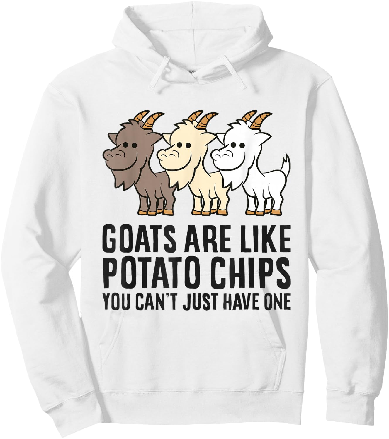 Goats Are Like Potato Chips You Can't Just Have One Hoodie - Hoodie | White