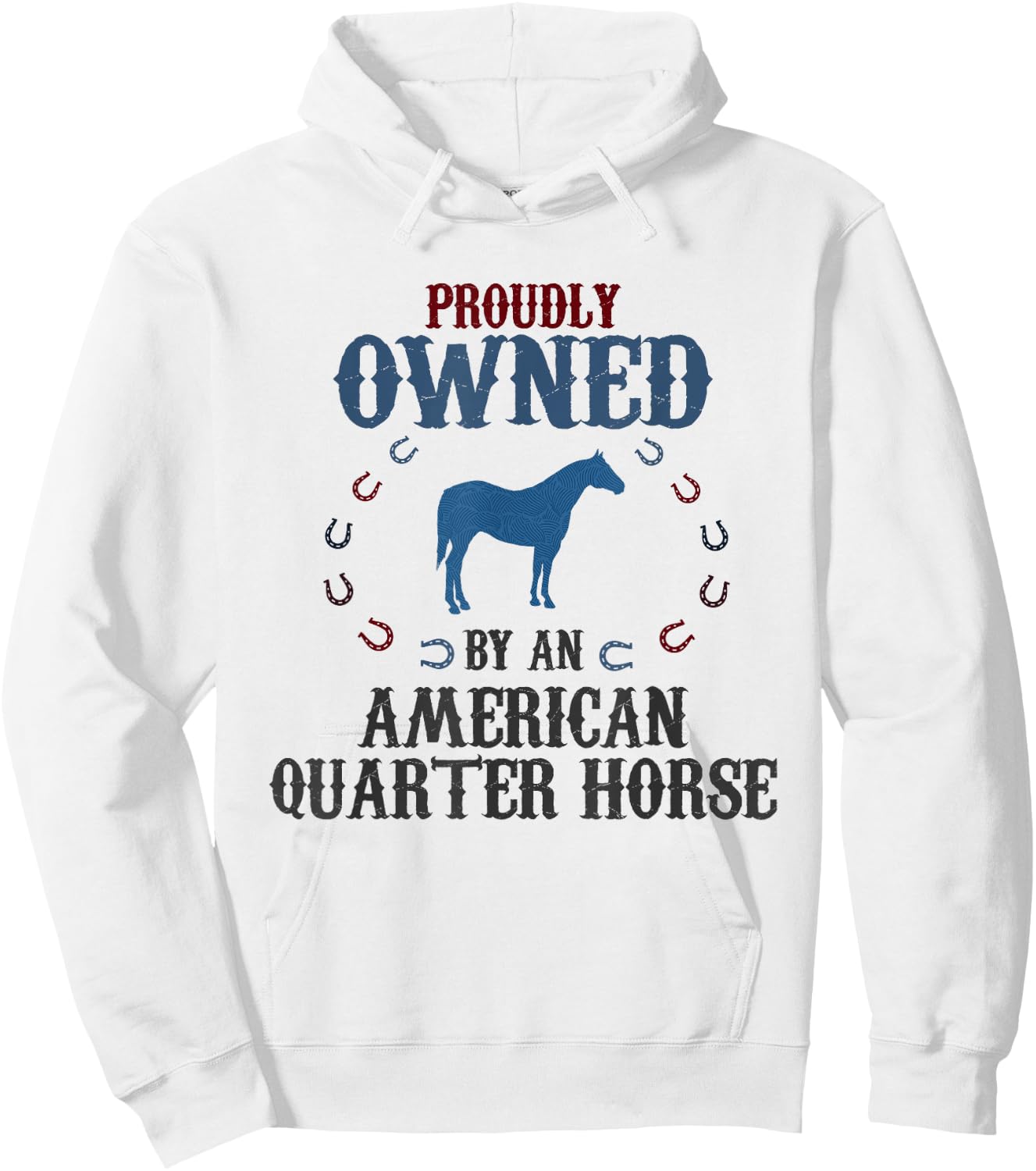 Proudly Owned By A Horse - Father Mother American Quarter Hoodie - Hoodie | White