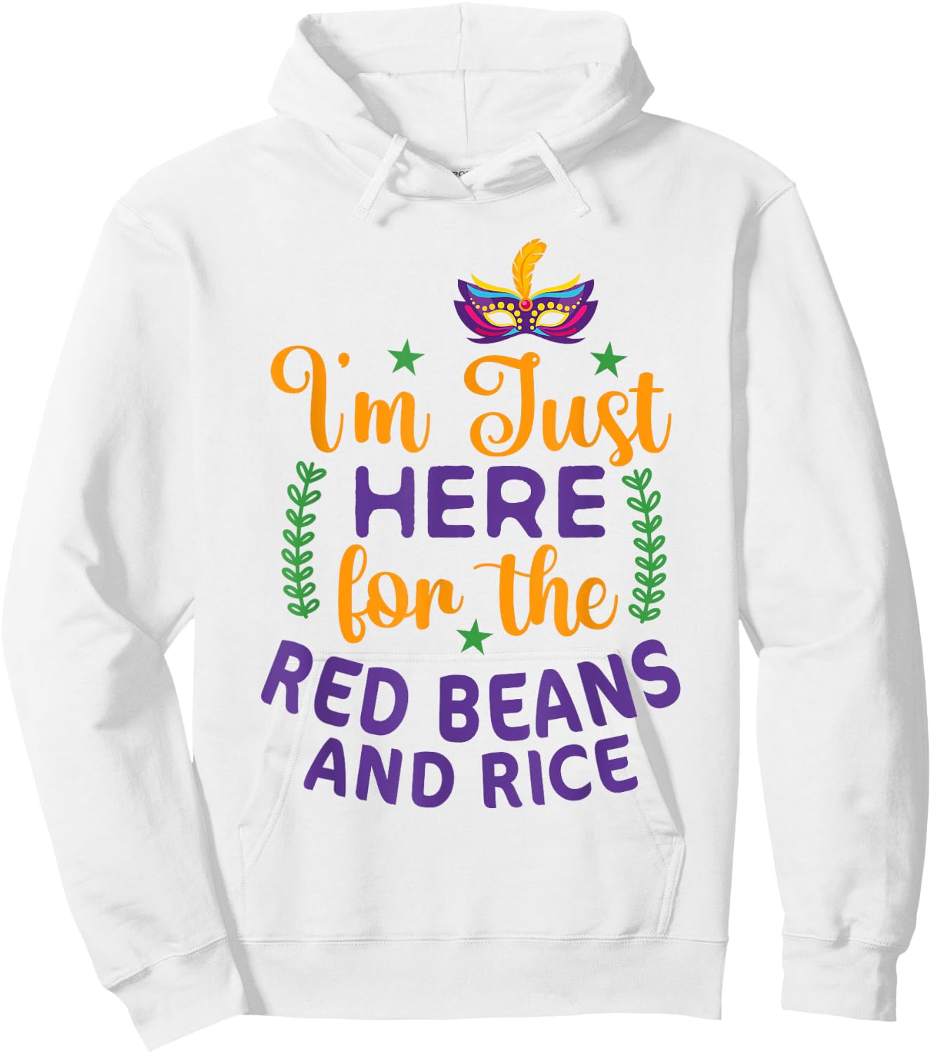 I'm Just Here For Red Beans And Rice Funny Mardi Gras Humor Hoodie - Hoodie | White