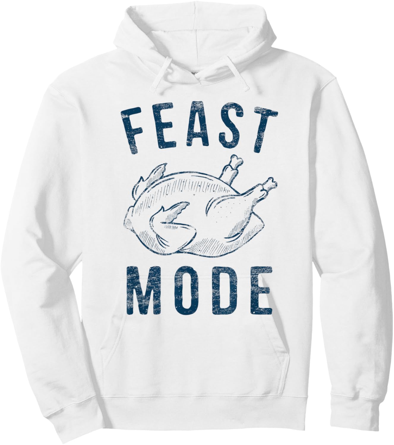 Feast Mode Happy Thanksgiving Hiliarious Leg Turkey Day Hoodie - Hoodie | White