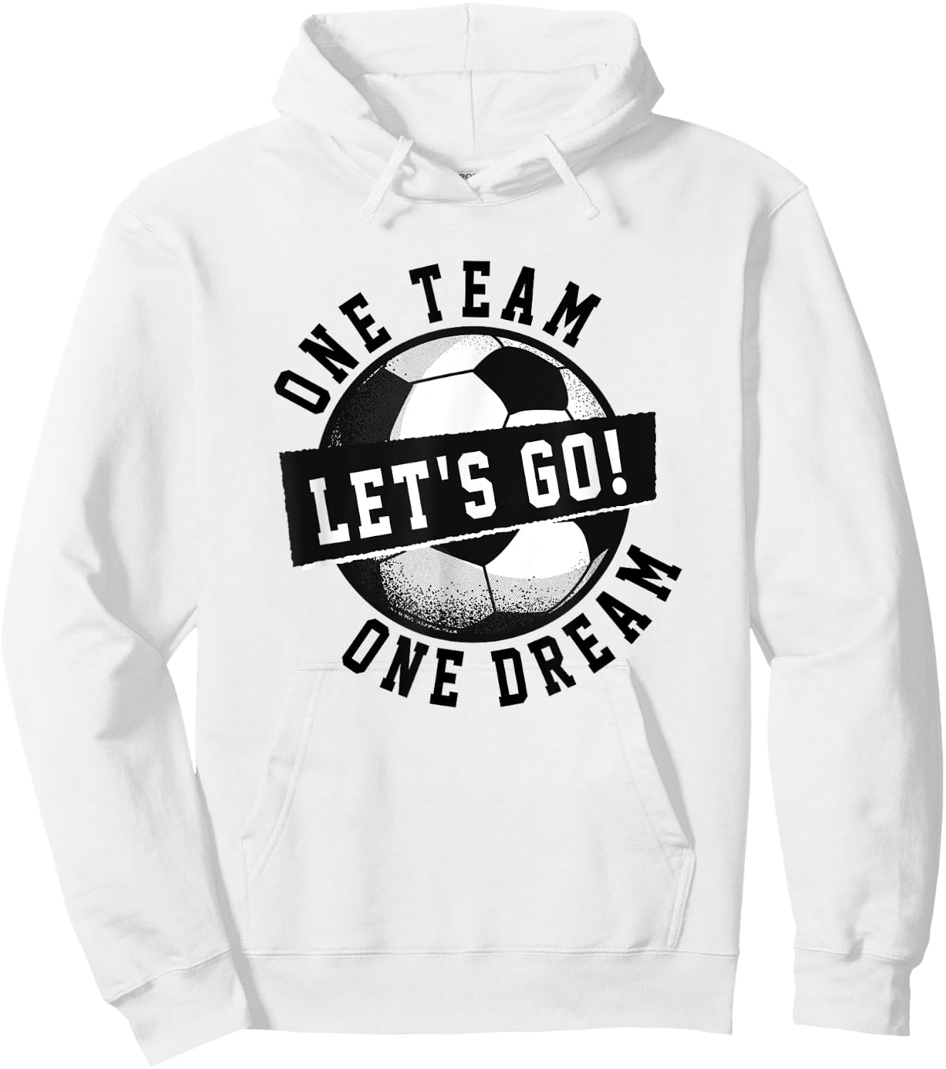 One Team One Dream Let's Go / Soccer Saying Players Fans Hoodie - Hoodie | White