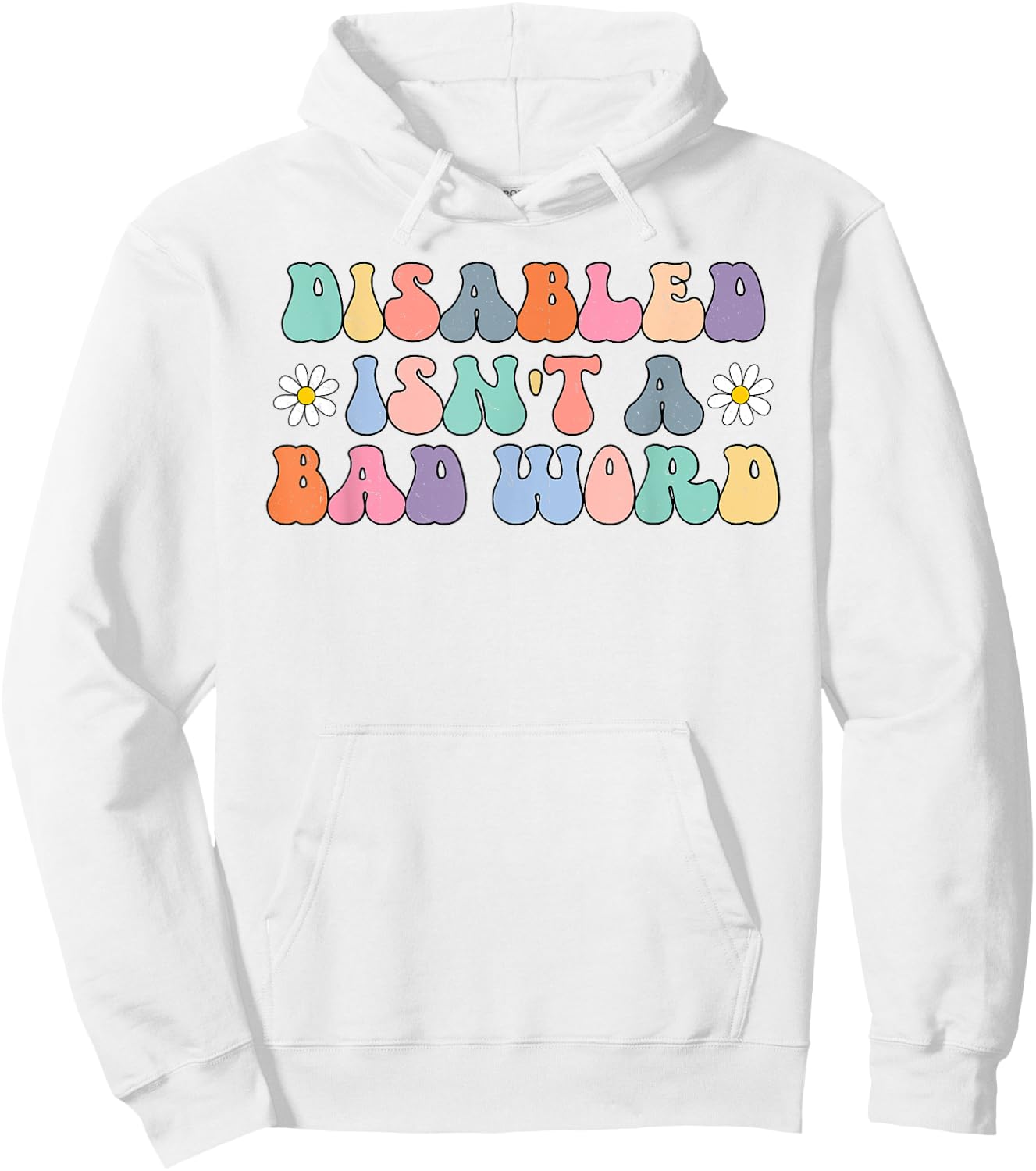 Disabled Isnt A Bad Word Hidden Disabilities Chronic Illness Hoodie - Hoodie | White