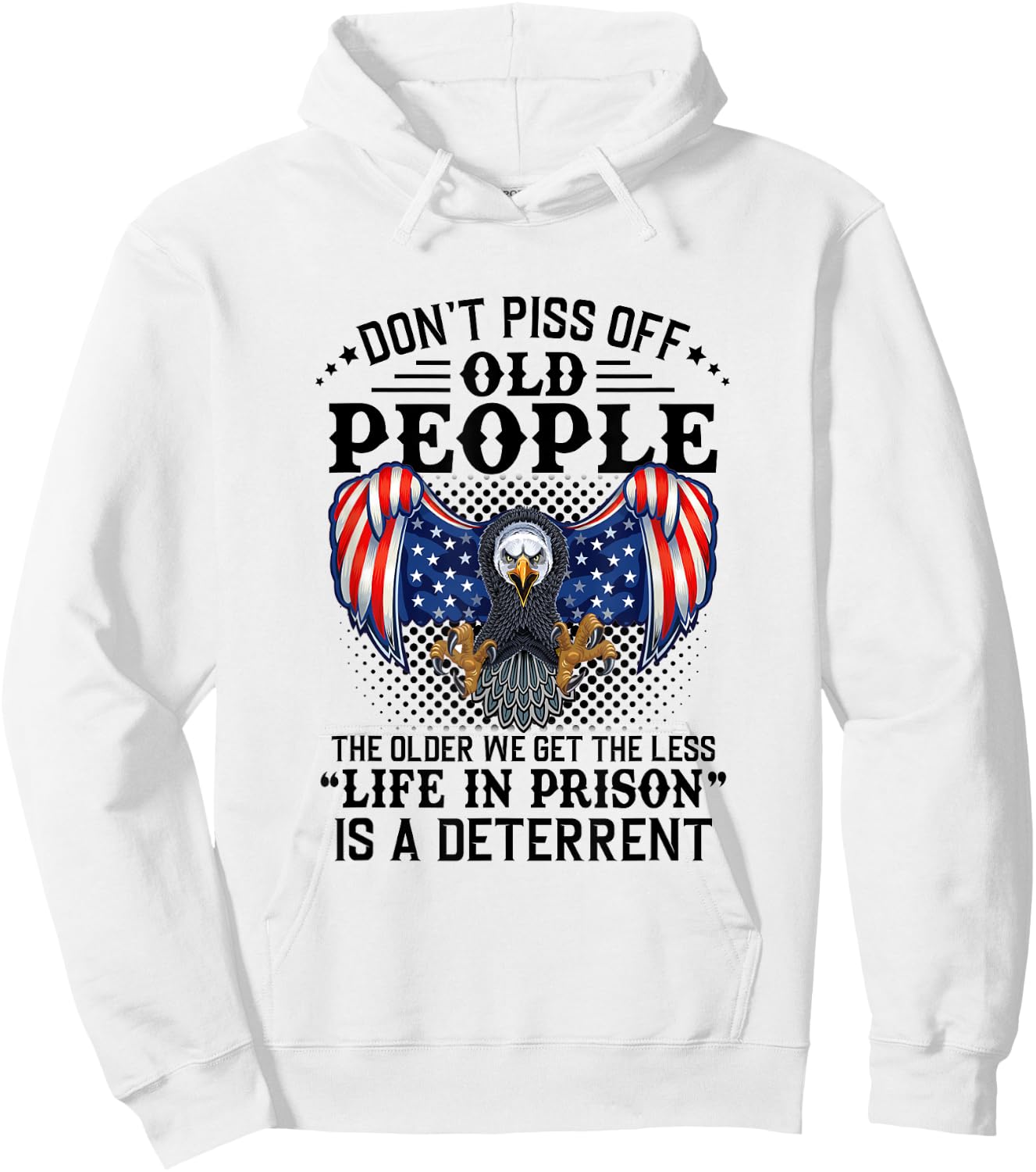 Don't Piss Off Old People The Older We Get Eagle & US Flag Hoodie - Hoodie | White