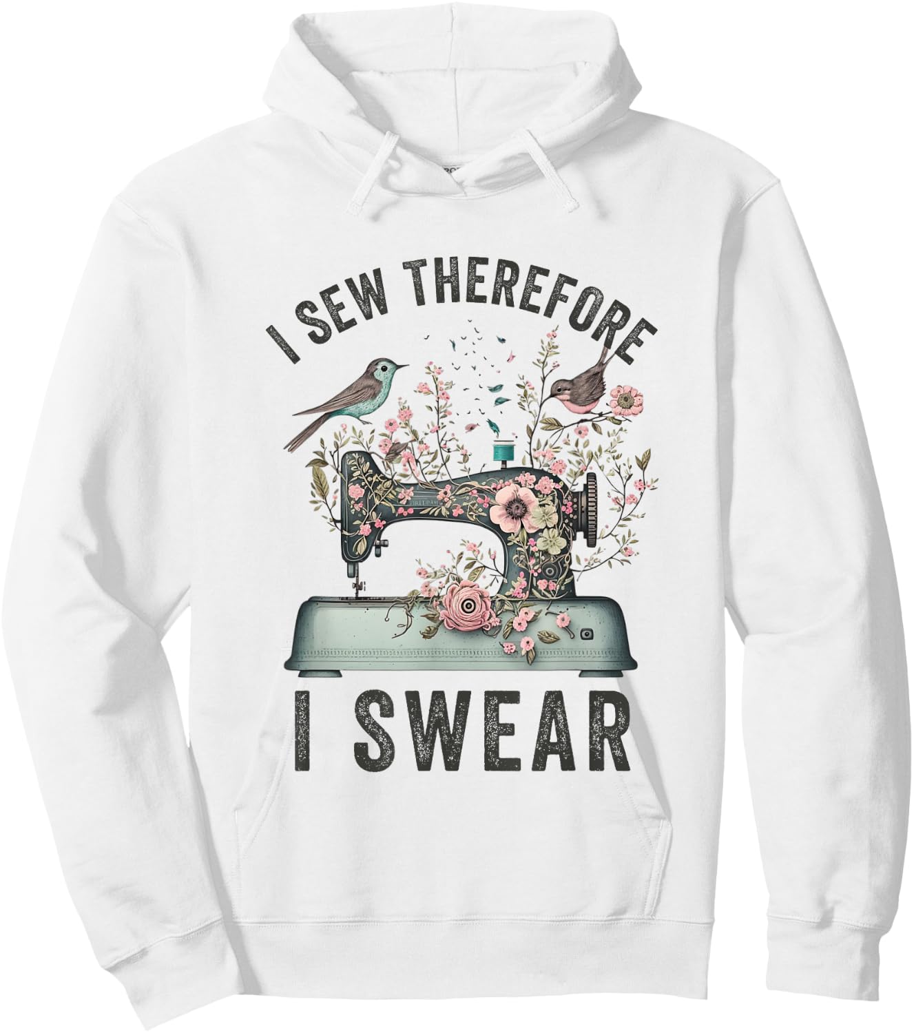 I Sew Therefore I Swear Sewing Craft Birds Flower design Hoodie - Hoodie | White