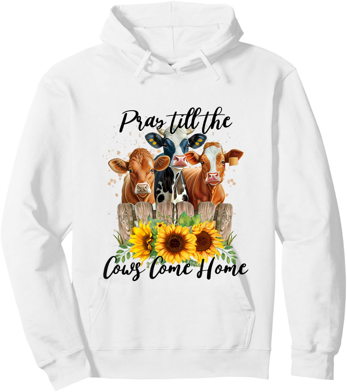 Pray Till The Cows Come Home - Country Farm Life, Cow Lovers Hoodie - Hoodie | White