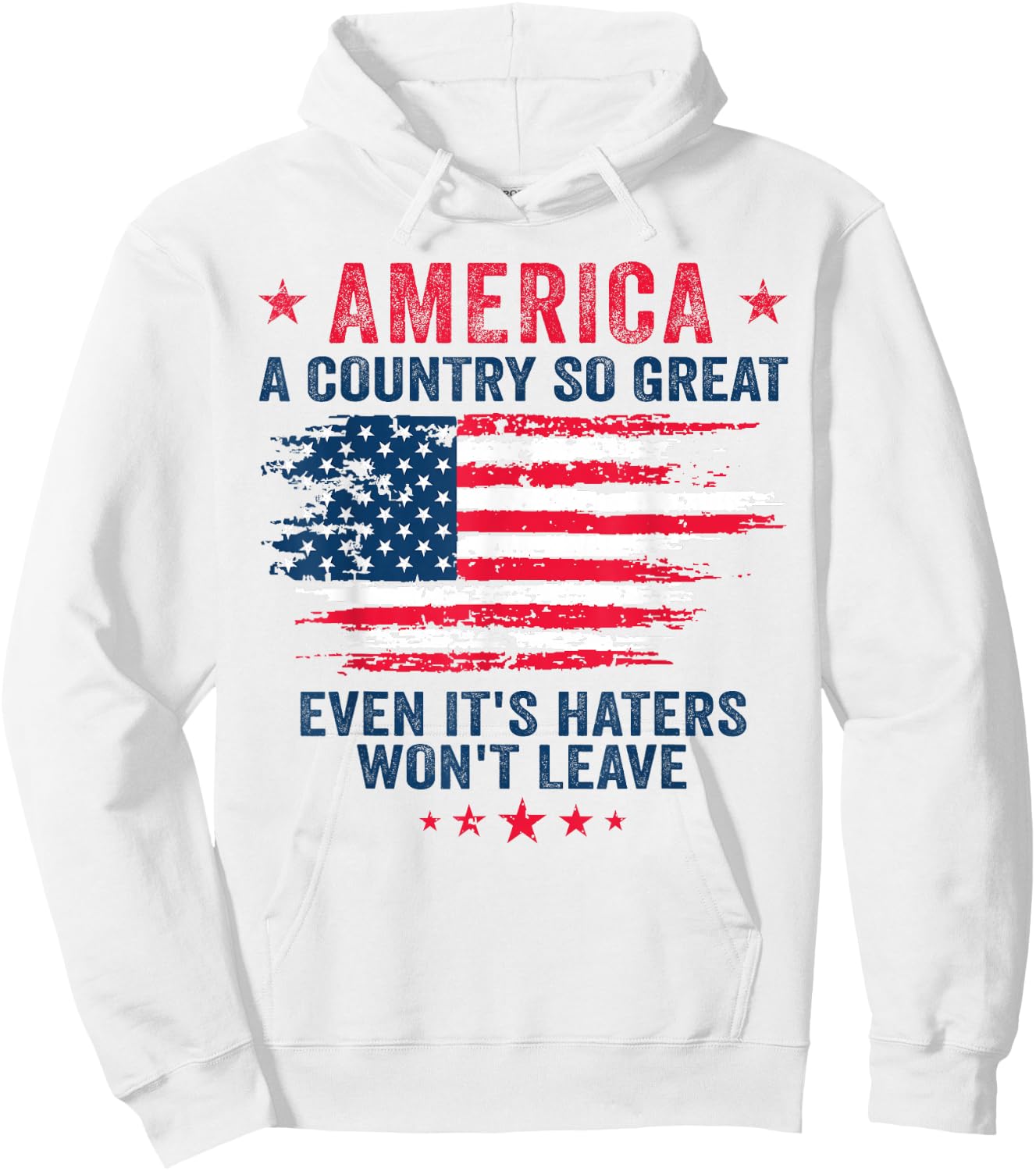 America a country so great even it's Haters won't leave Hoodie - Hoodie | White