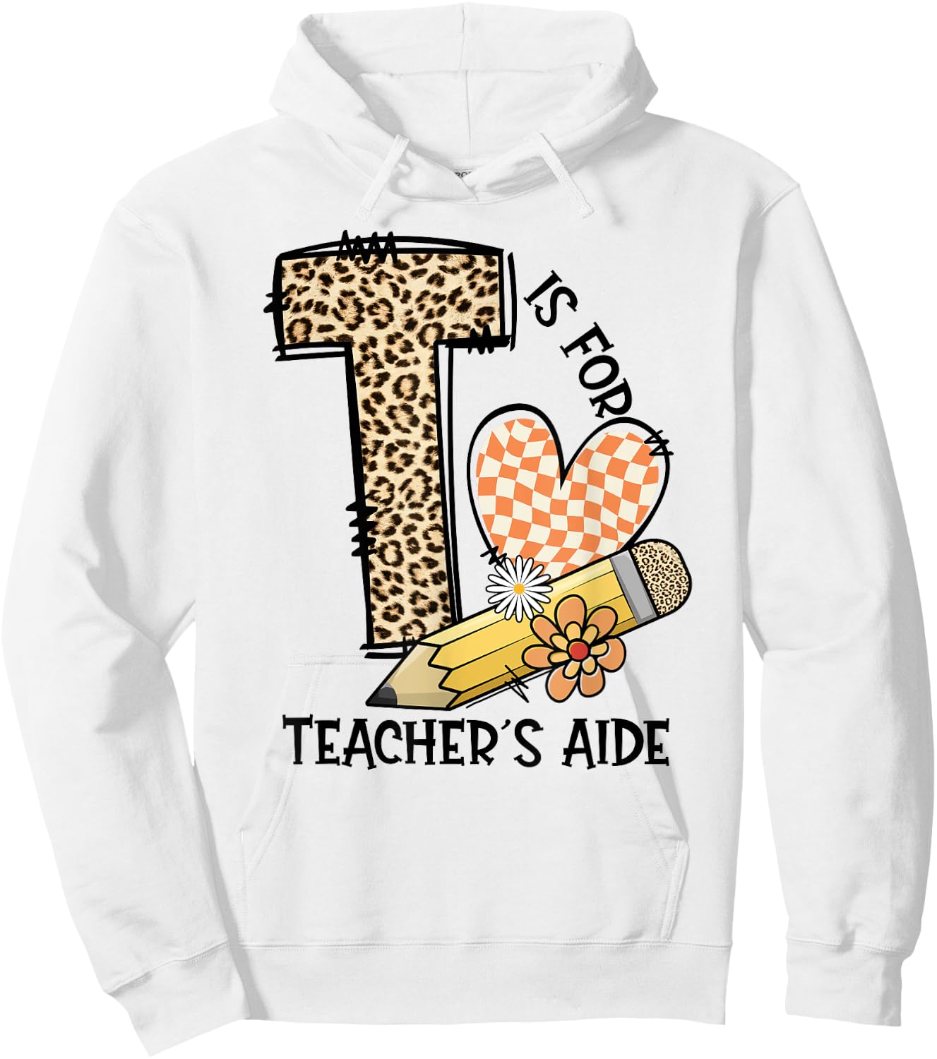 T Is For Teacher’s Aide Back To First Day Of School Leopard Men Women Girls Kids Hoodie - Hoodie | White