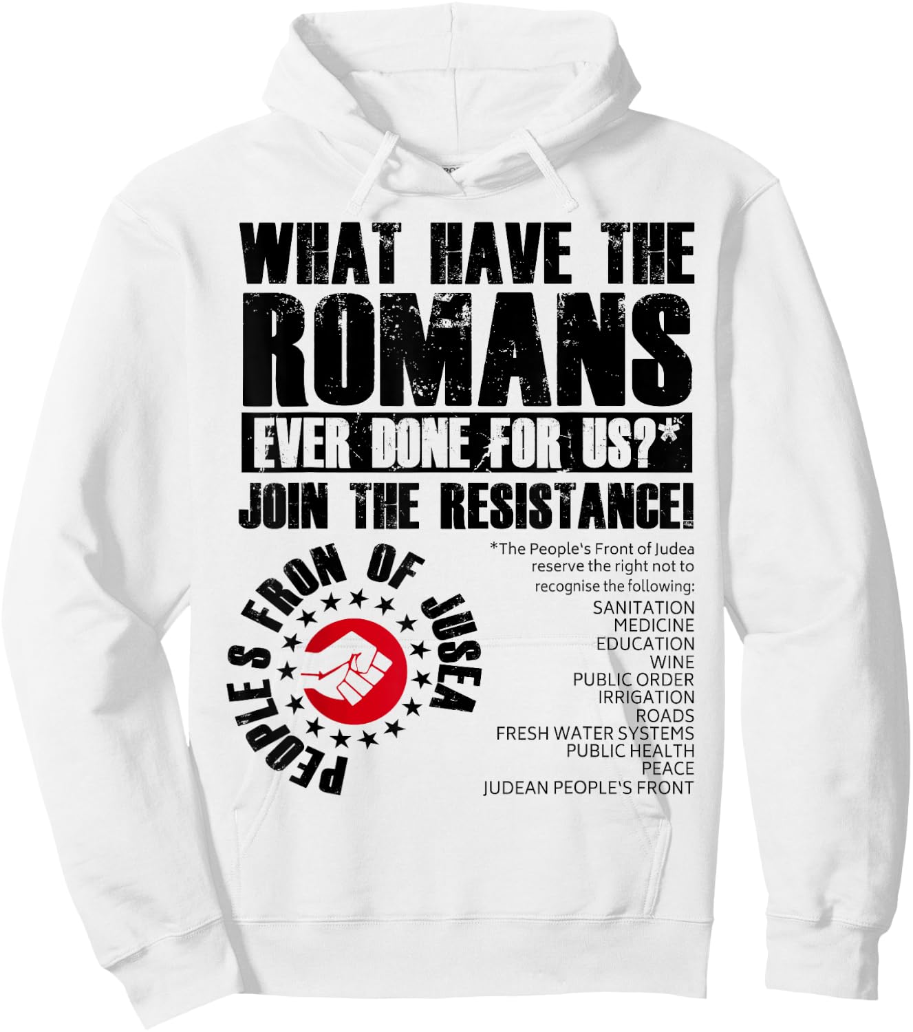 What Have The Romans Ever Done For Us Join The Resistance Hoodie - Hoodie | White