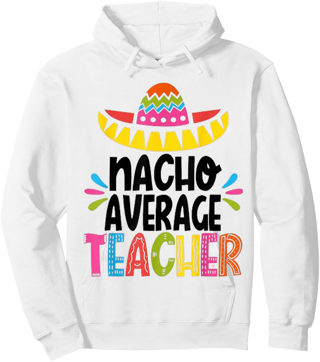 Funny Nacho Average Teacher Appreciation Hoodie - Hoodie | White
