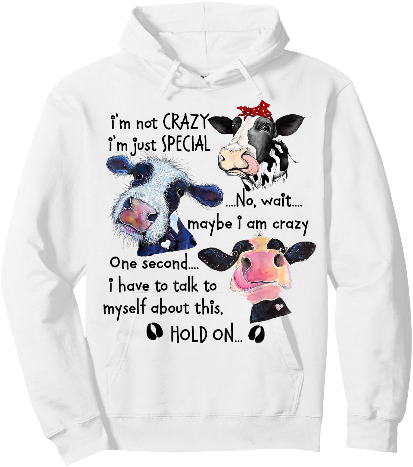Cow I'm Not Crazy I'm Just Special No Hoodie - Hoodie | White