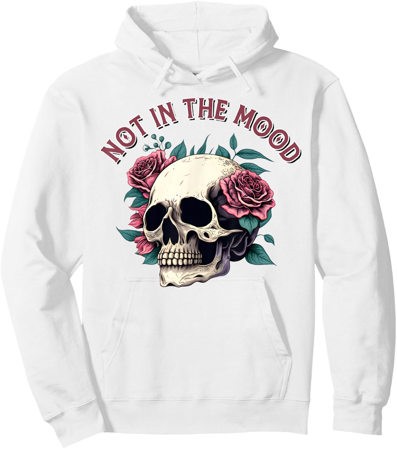 Humorous Not In The Mood Floral Skull Red Roses Funny Quote Hoodie - Hoodie | White