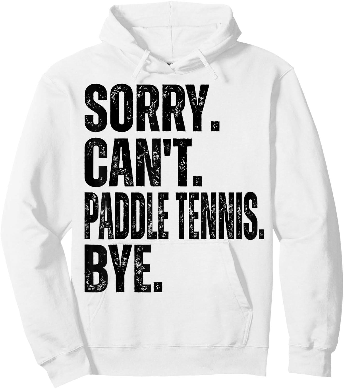 Sorry Can't Paddle Tennis Bye Hoodie - Hoodie | White