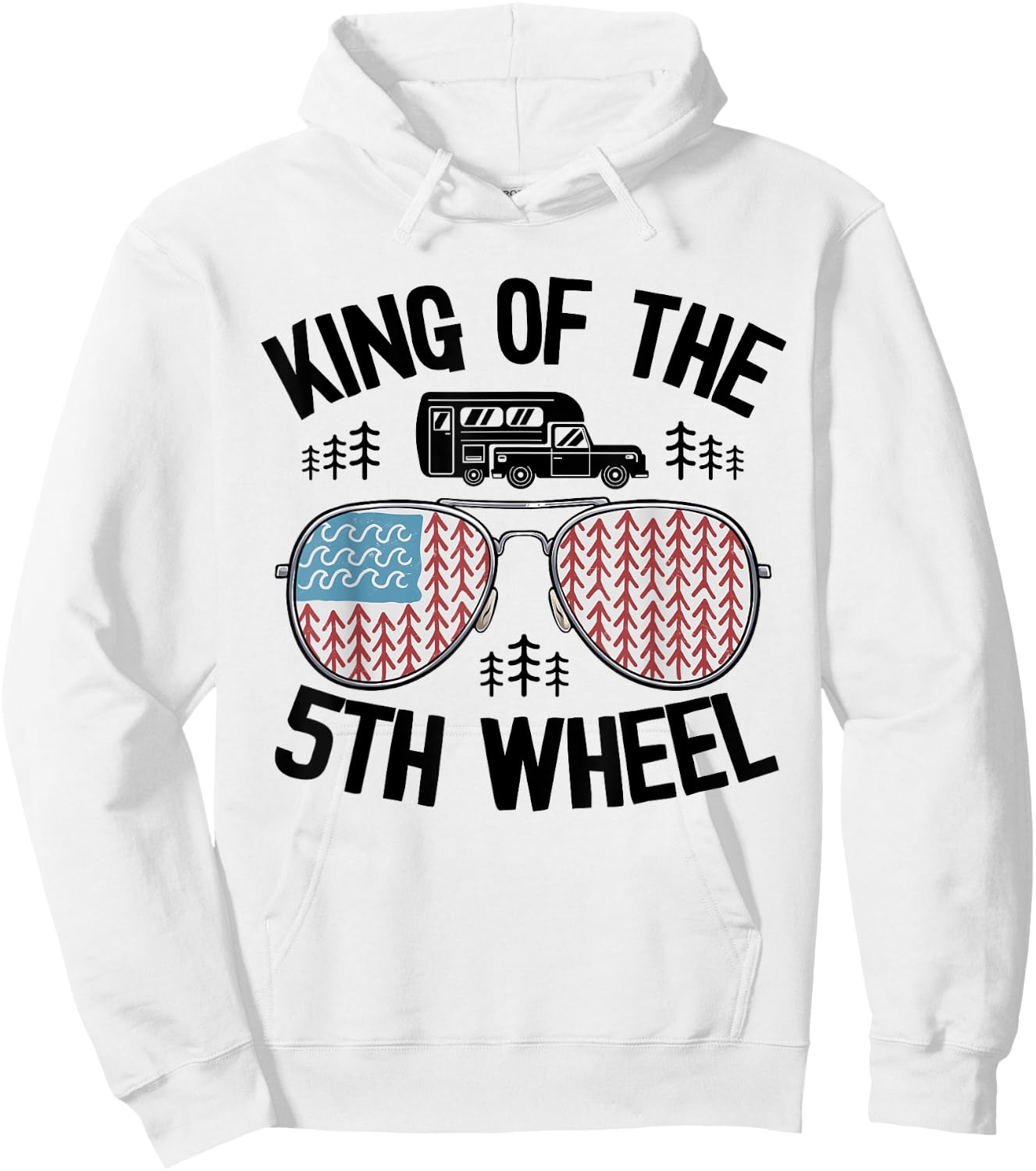 King Of The 5th Wheel American Flag Camper Jokes Dad Camping Hoodie - Hoodie | White
