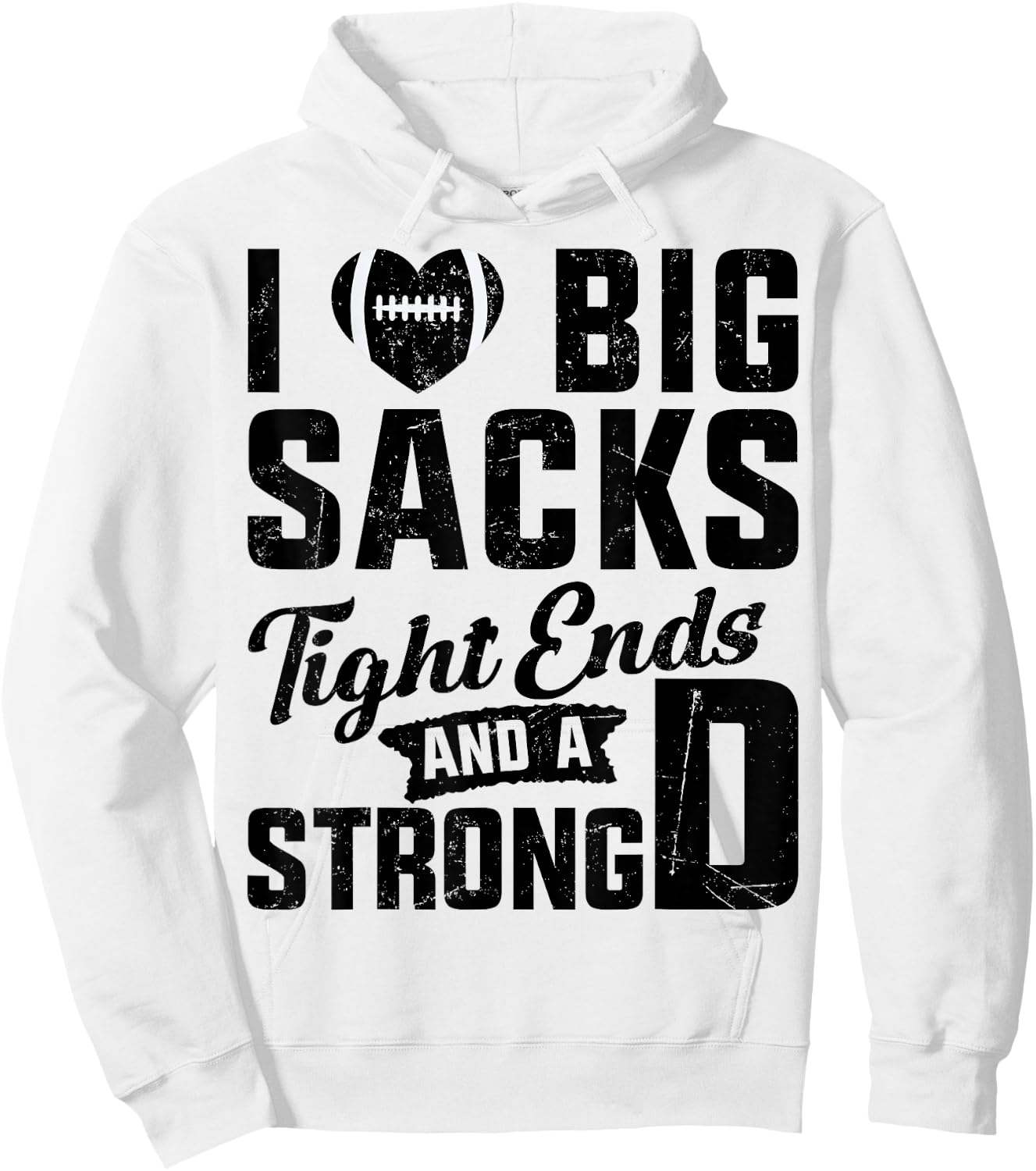 I Love Big Sacks Tight Ends And Strong D Football Saying Hoodie - Hoodie | White