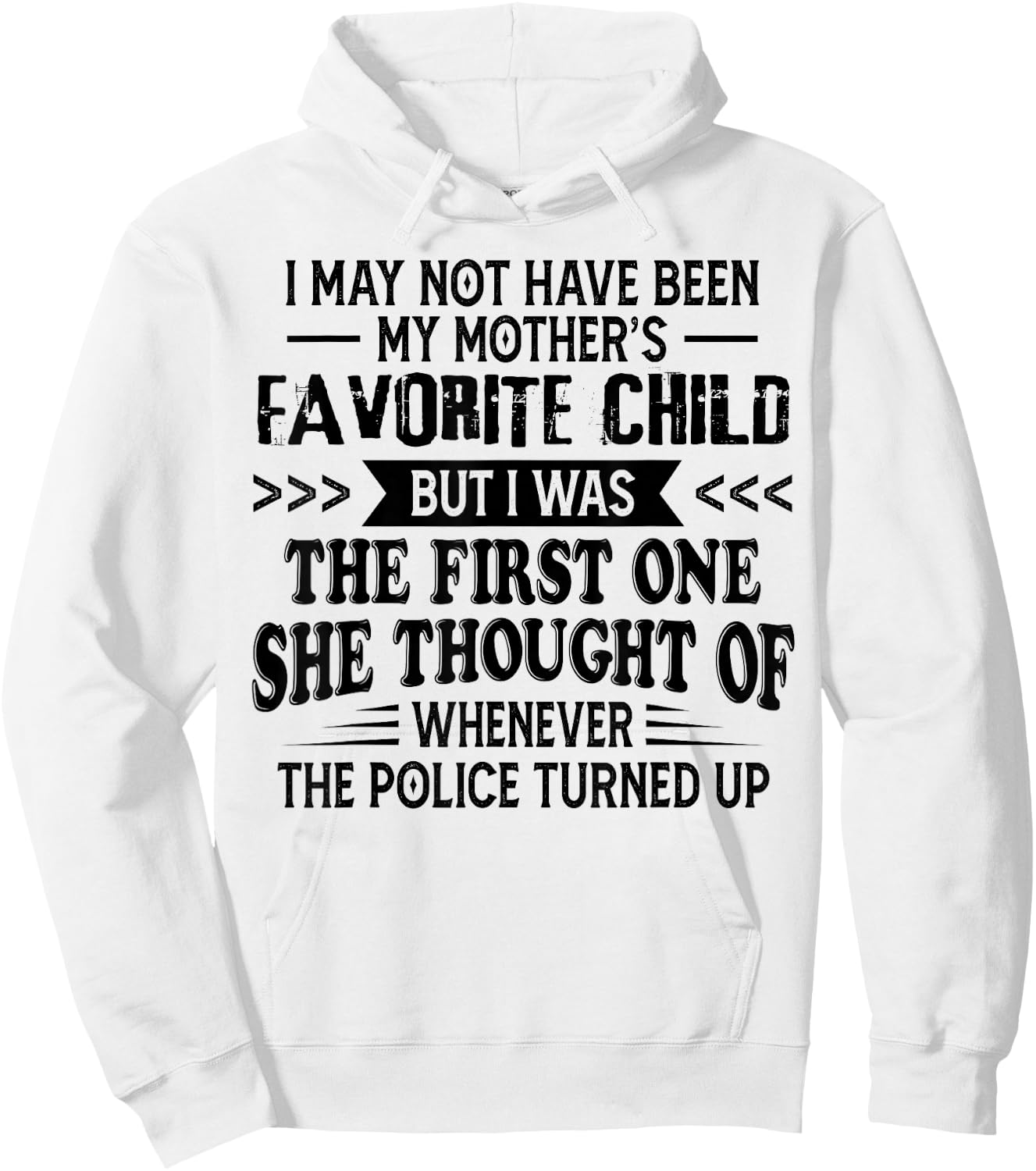I May Not Have Been My Mother’s Favorite Child But I Was The Hoodie - Hoodie | White