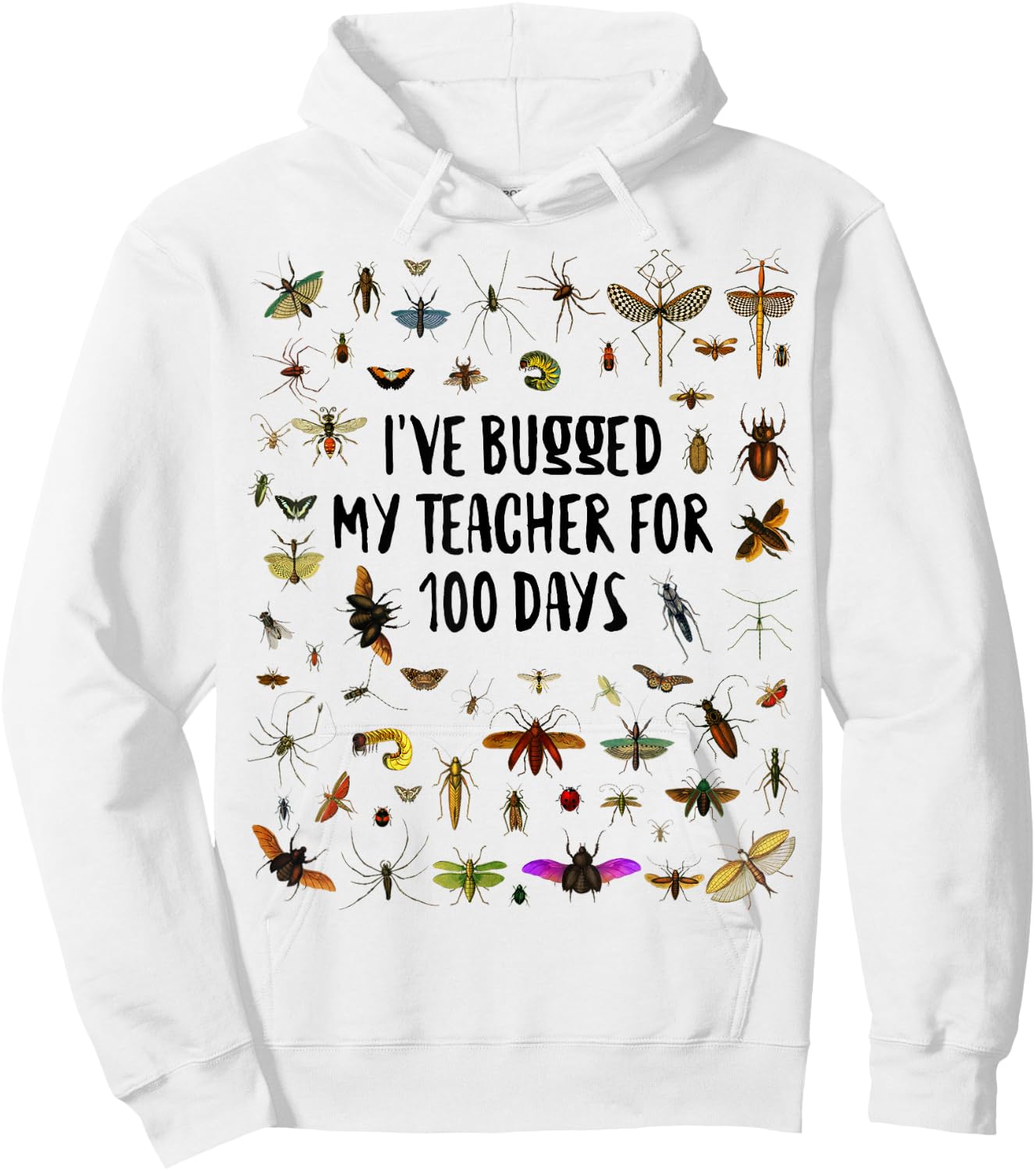 I've Bugged My Teacher 100 Days of School Kids Boys Girls Hoodie - Hoodie | White