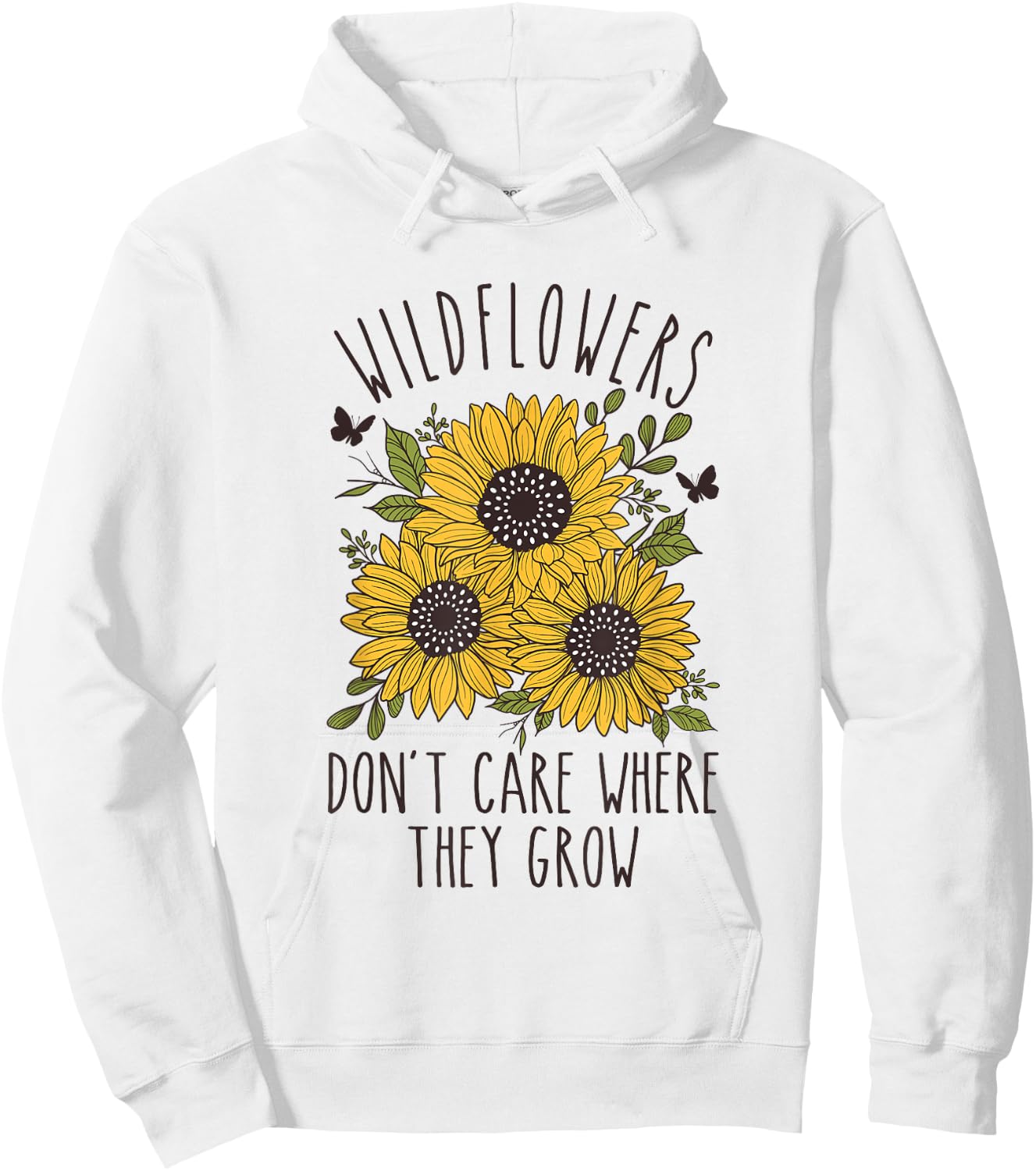 Wildflowers don't care where they Grow Inspirational Hoodie - Hoodie | White