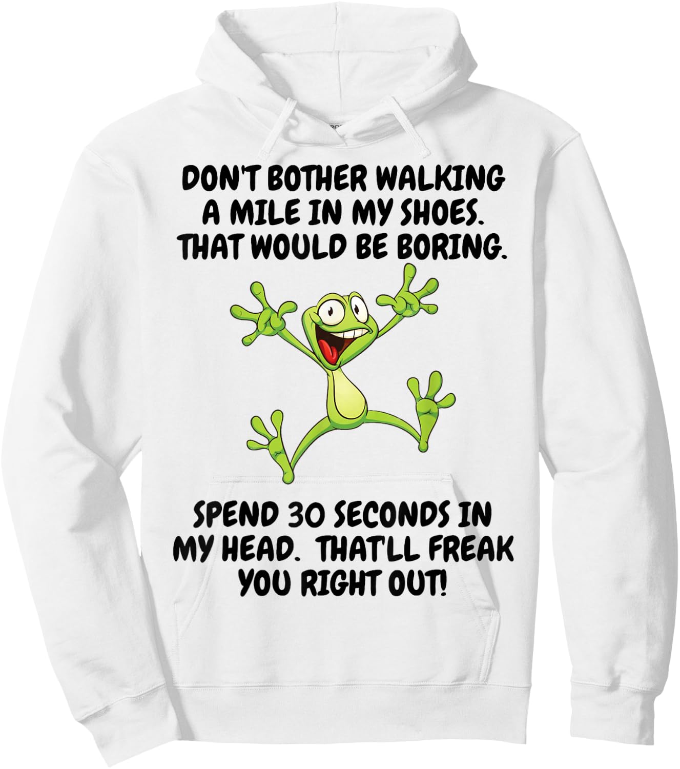 Don't Bother Walking A Mile In My Shoes That Would Be Boring Hoodie - Hoodie | White