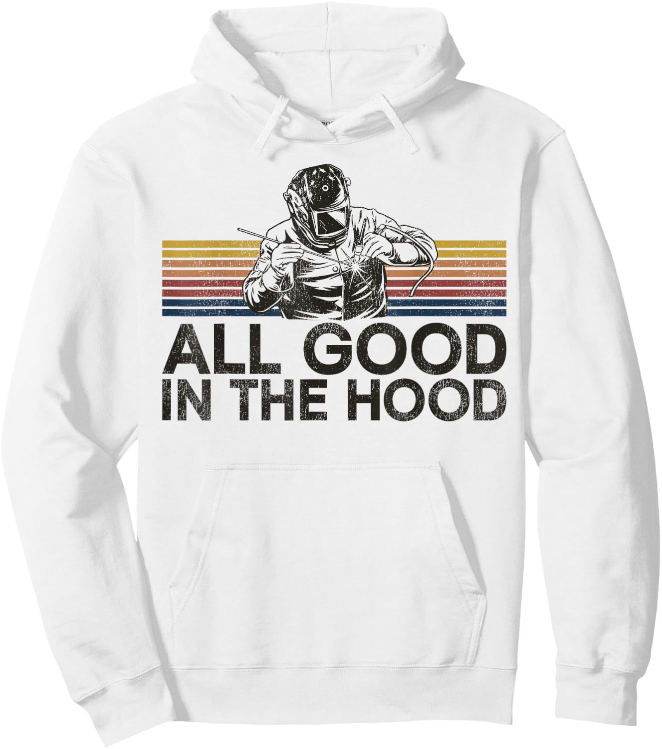 Welder Welding Vintage Retro All Good In The Hood Hoodie - Hoodie | White