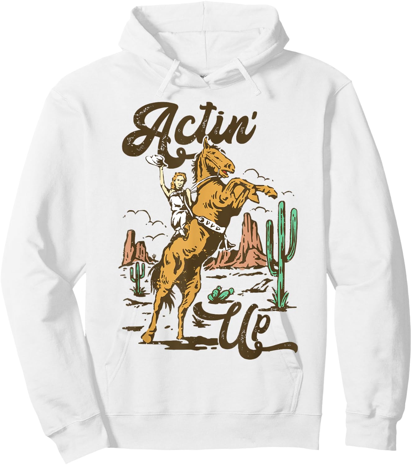 Western Women Rodeo Funny Actin' Up Cowgirl Hoodie - Hoodie | White