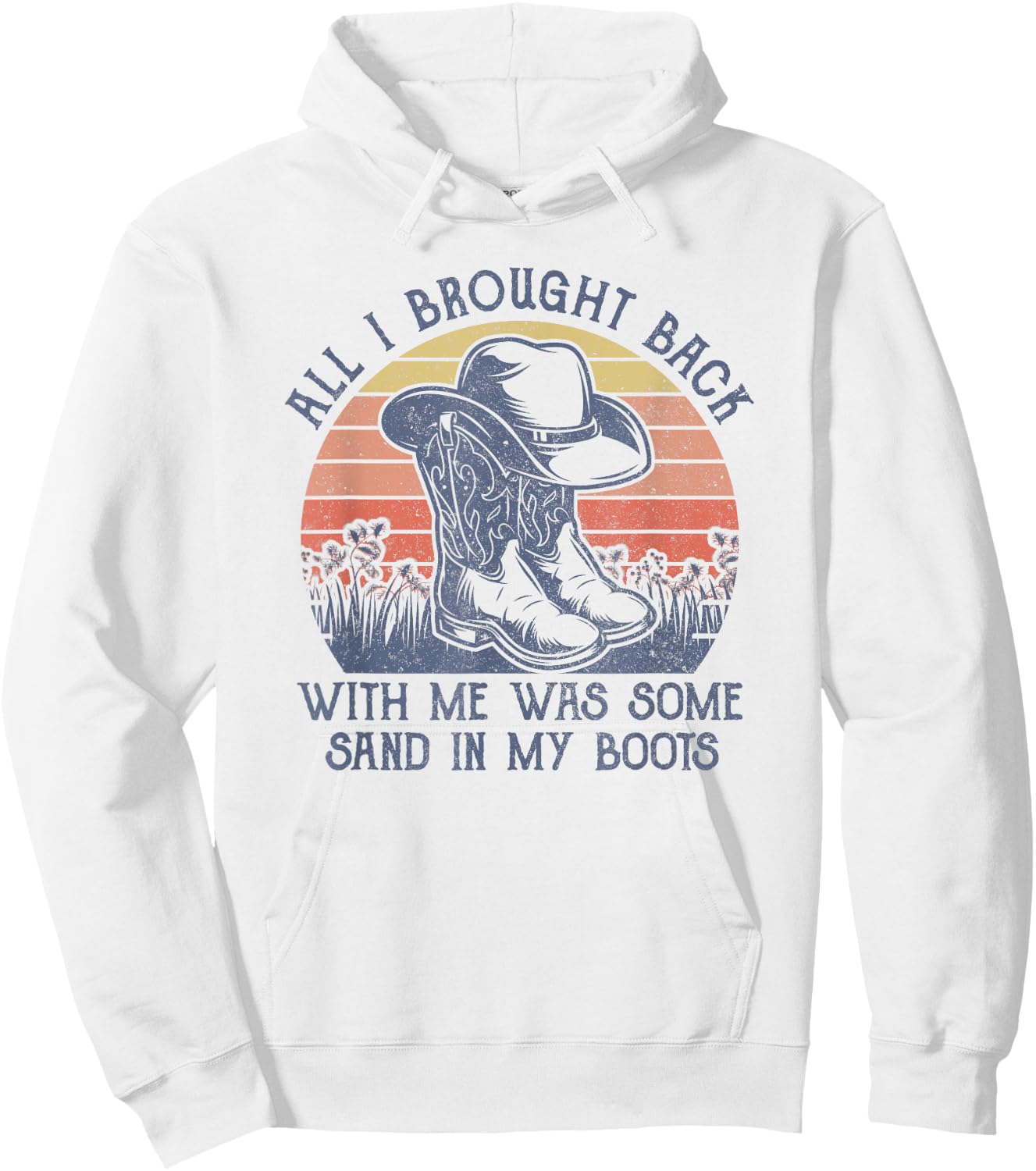 Sand In My Boots Cowboy Hat Western Life Country Music Hoodie - Hoodie | White