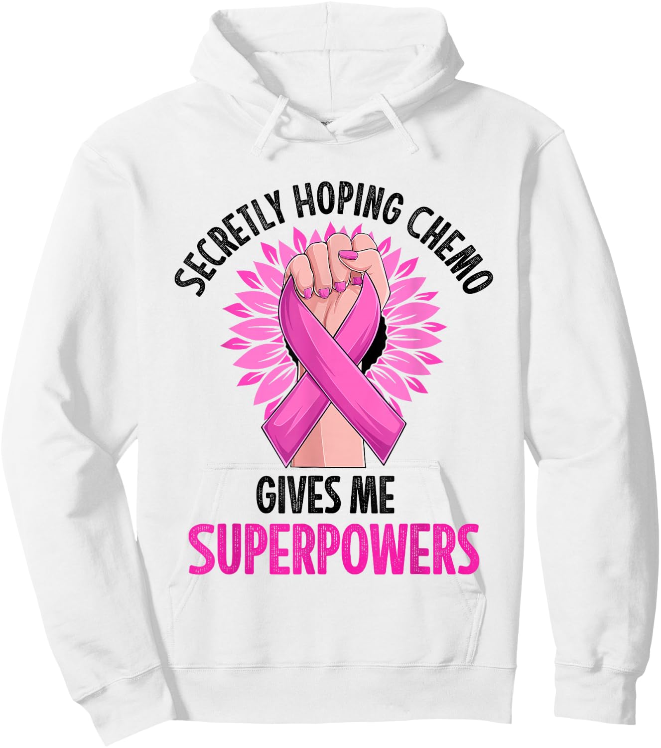 Secretly Hoping Chemo Gives Me Superpowers Breast Cancer Hoodie - Hoodie | White