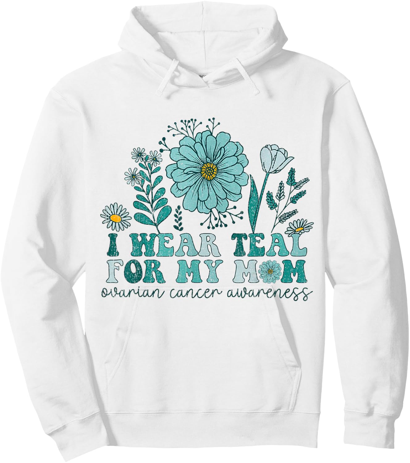 I Wear Teal For My Mom Ovarian Cancer Awareness Ovarian Canc Hoodie - Hoodie | White