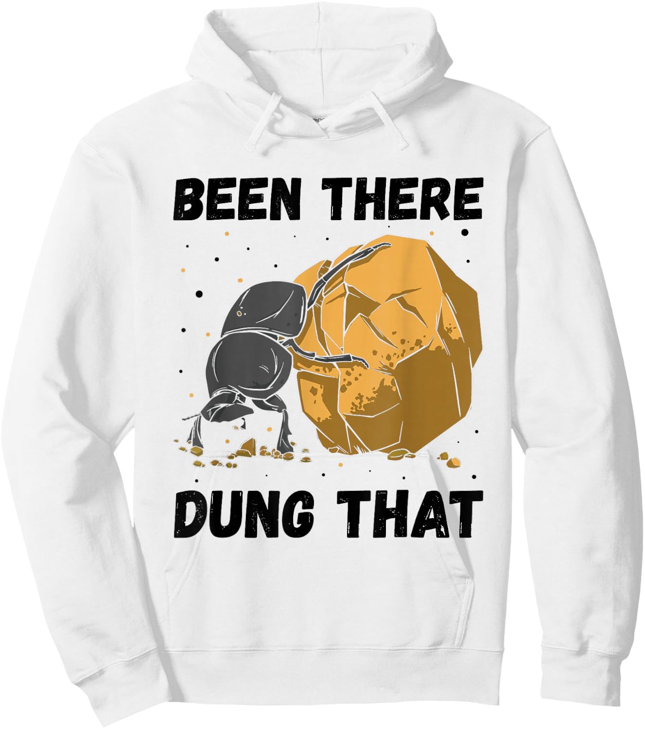 Dung Beetle Been There Dung That Insect Entomologist Hoodie - Hoodie | White