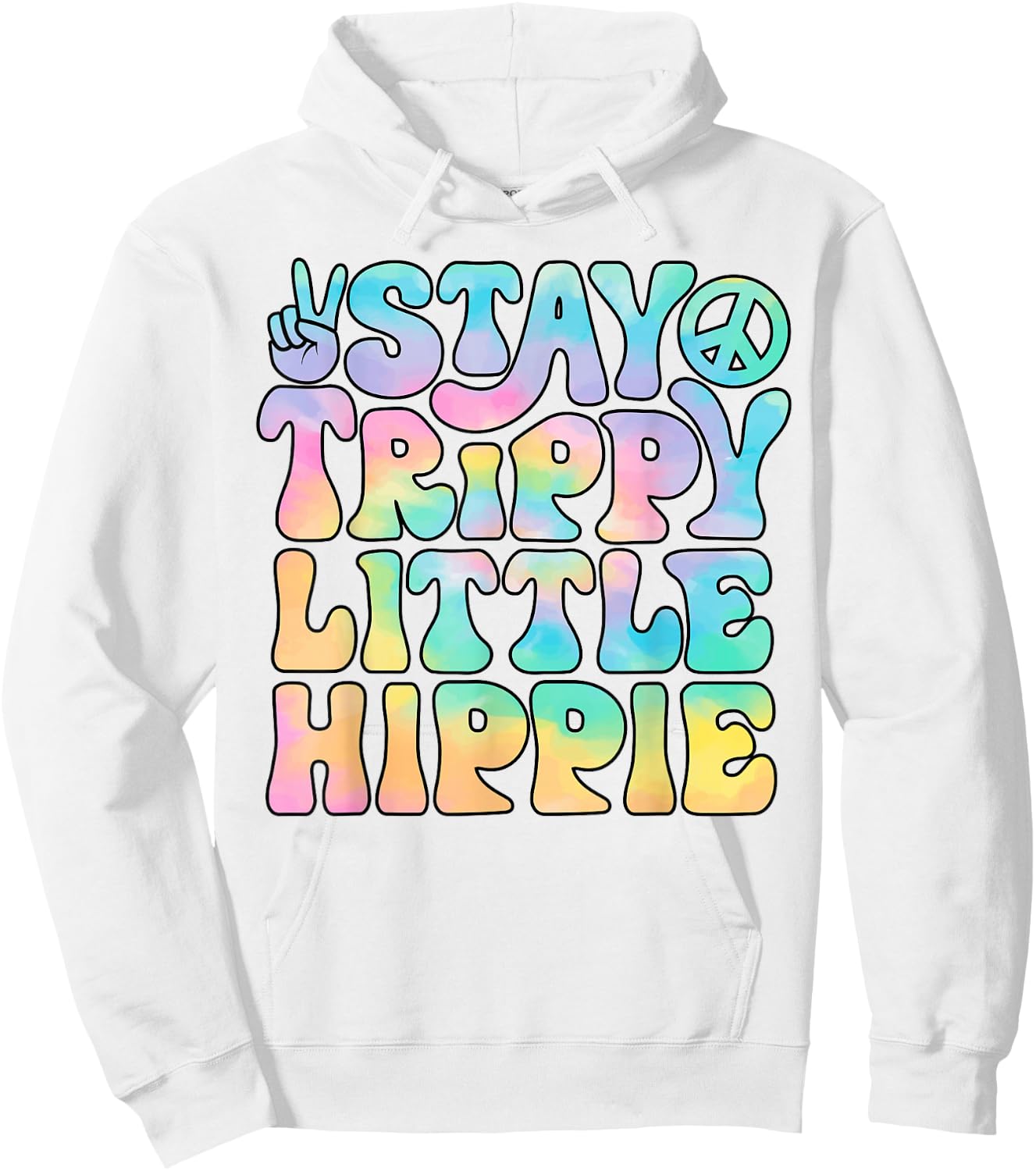 Stay Trippy Little Hippie Peace Sign Tie Dye Retro Groovy Hoodie - Hoodie | White