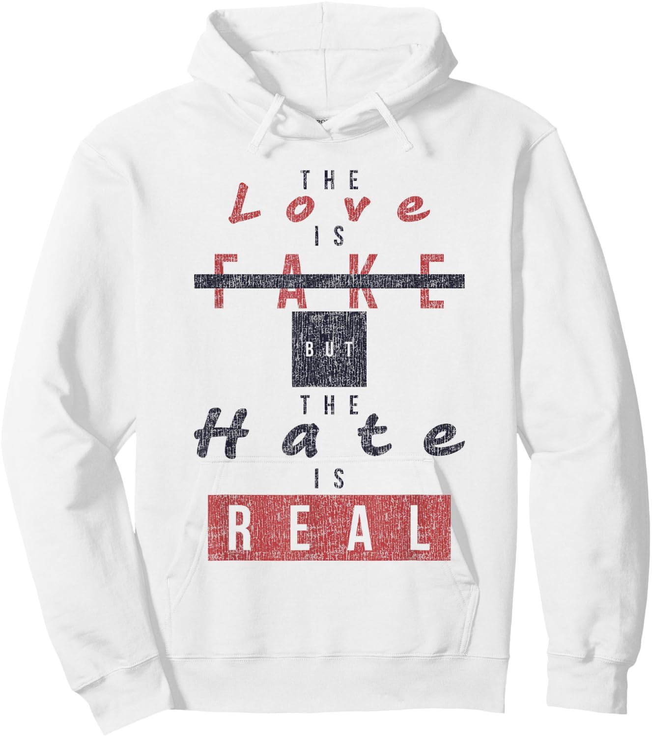 The Love Is Fake But The Hate Is Real Funny Hoodie - Hoodie | White