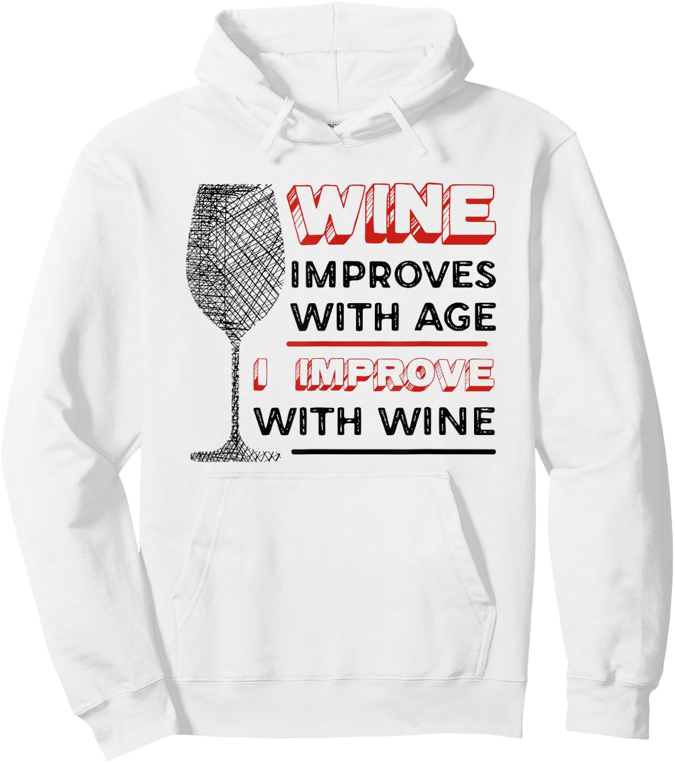 Wine Improves With Age I Improve With Wine - Wine Lover Hoodie - Hoodie | White