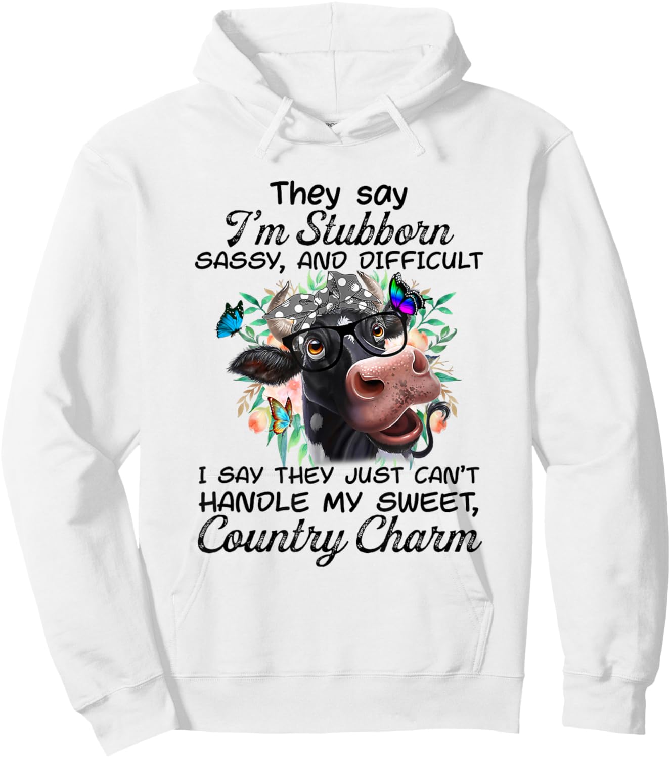 They Say I'm Stubborn Sassy And Difficult Cow Farmer Hoodie - Hoodie | White